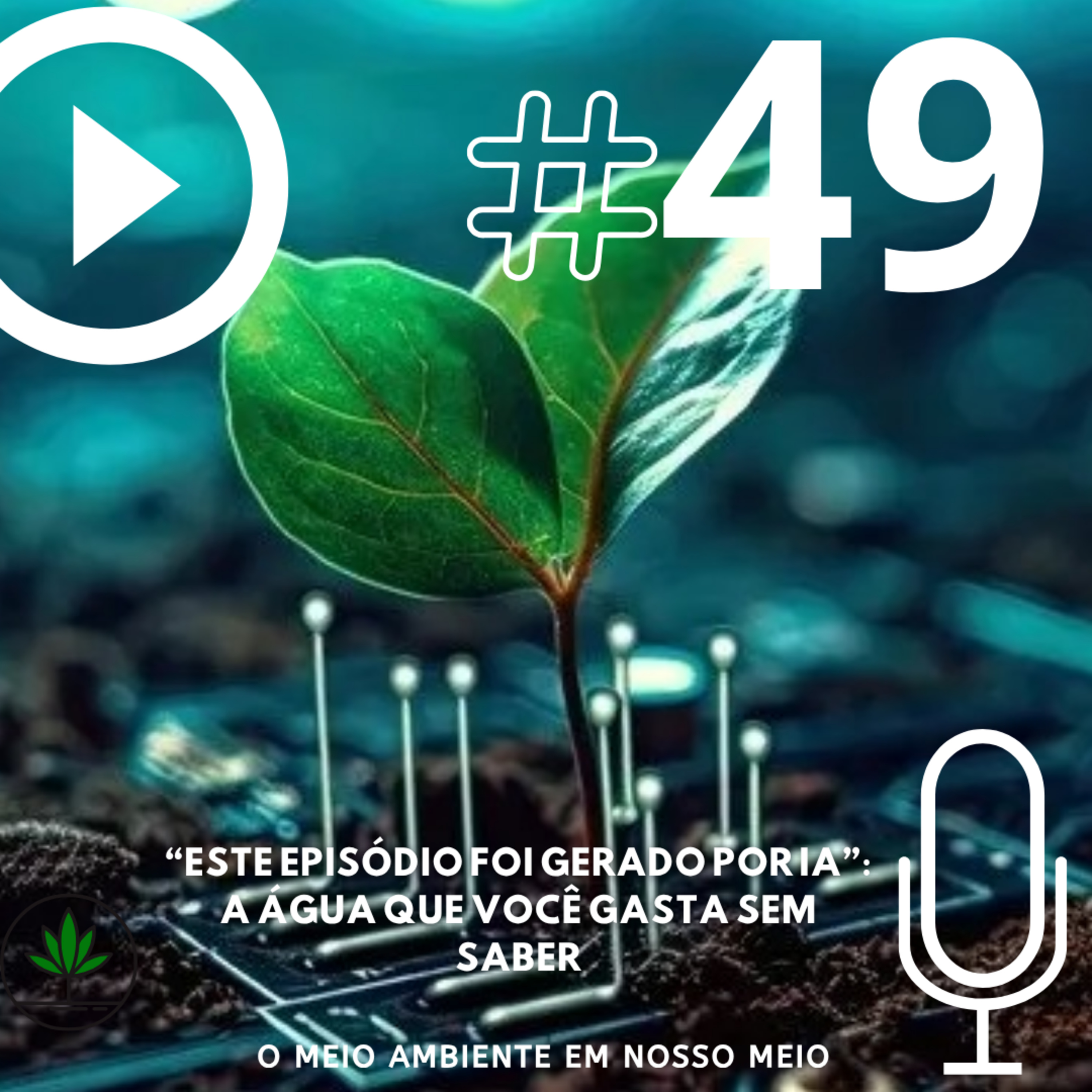 Ep. 49 - "ESTE EPISÓDIO FOI GERADO POR IA”: A Água que Você Gasta sem Saber