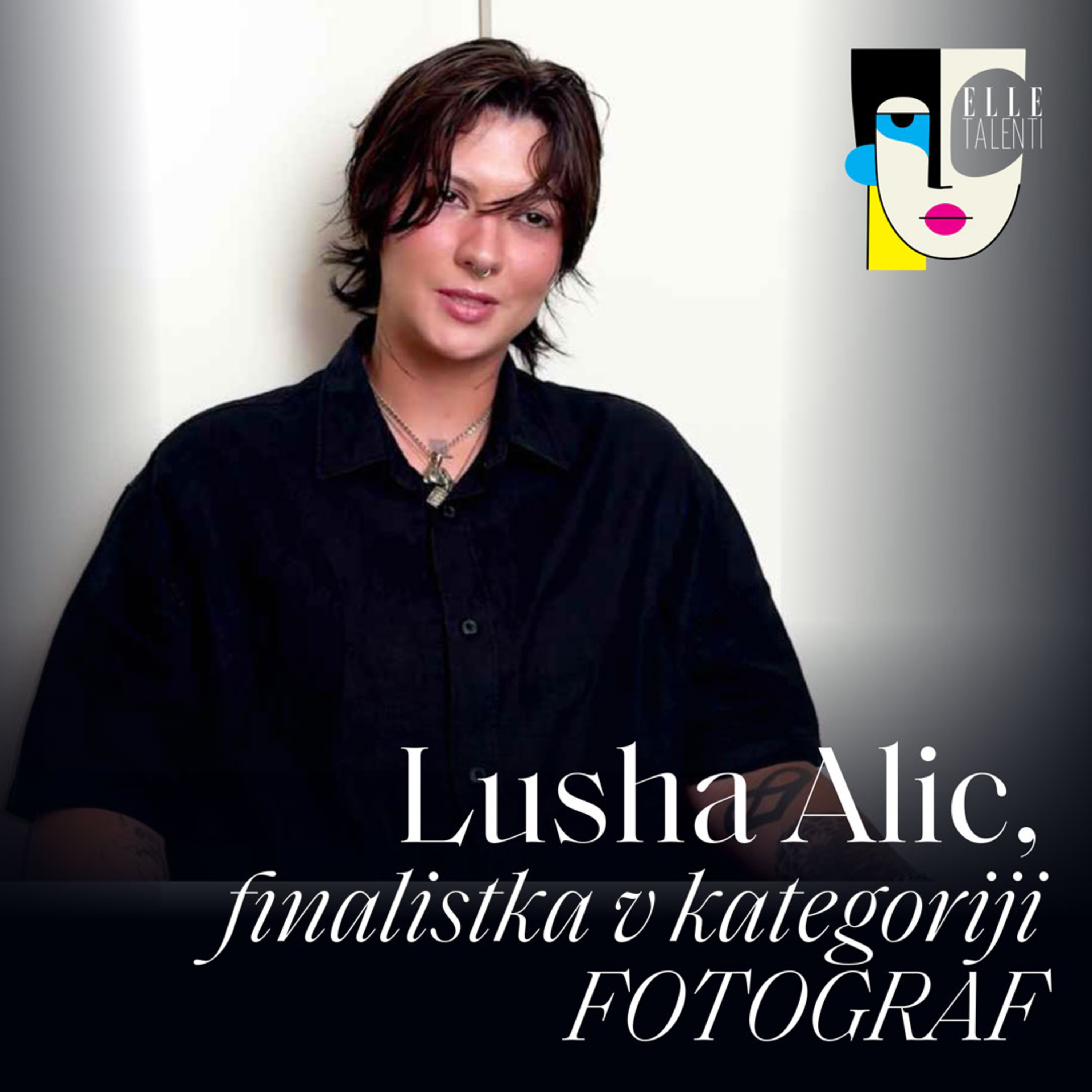 65 - "Proti koncu srednje šole me je začela zanimati predvsem modna fotografija, takrat sem imela jasnejšo vizijo in načrt nadaljevati študij v Londonu." Lusha Alic I Elle talenti