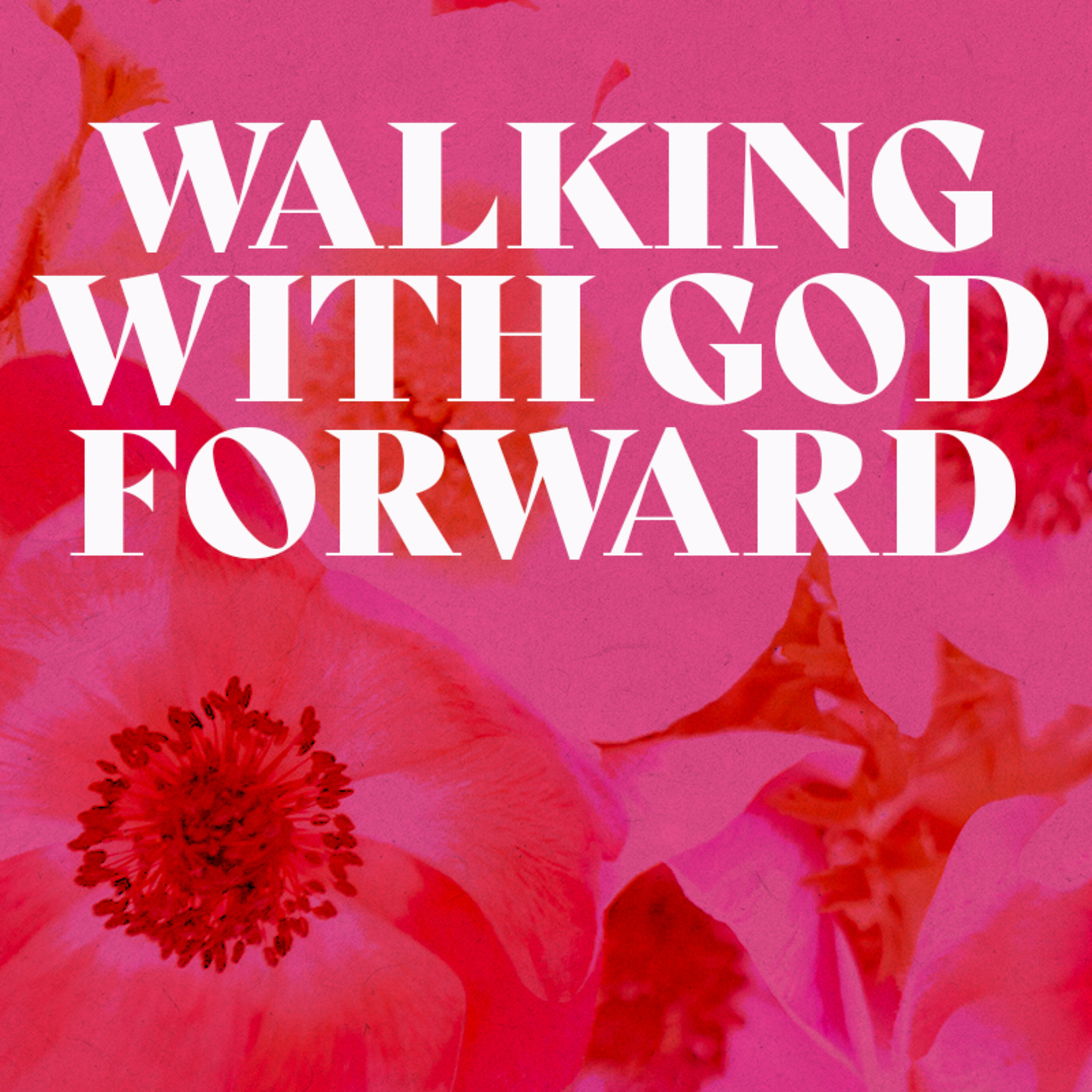 Walking With God Forward