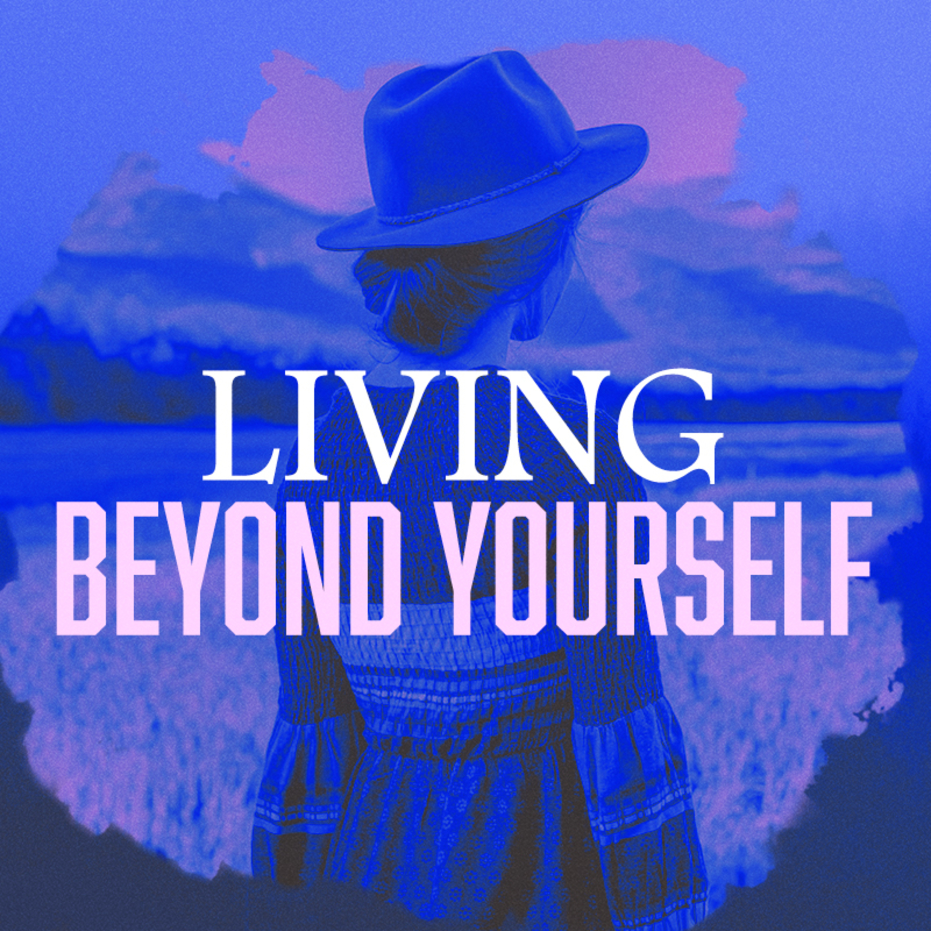 Living Beyond Yourself