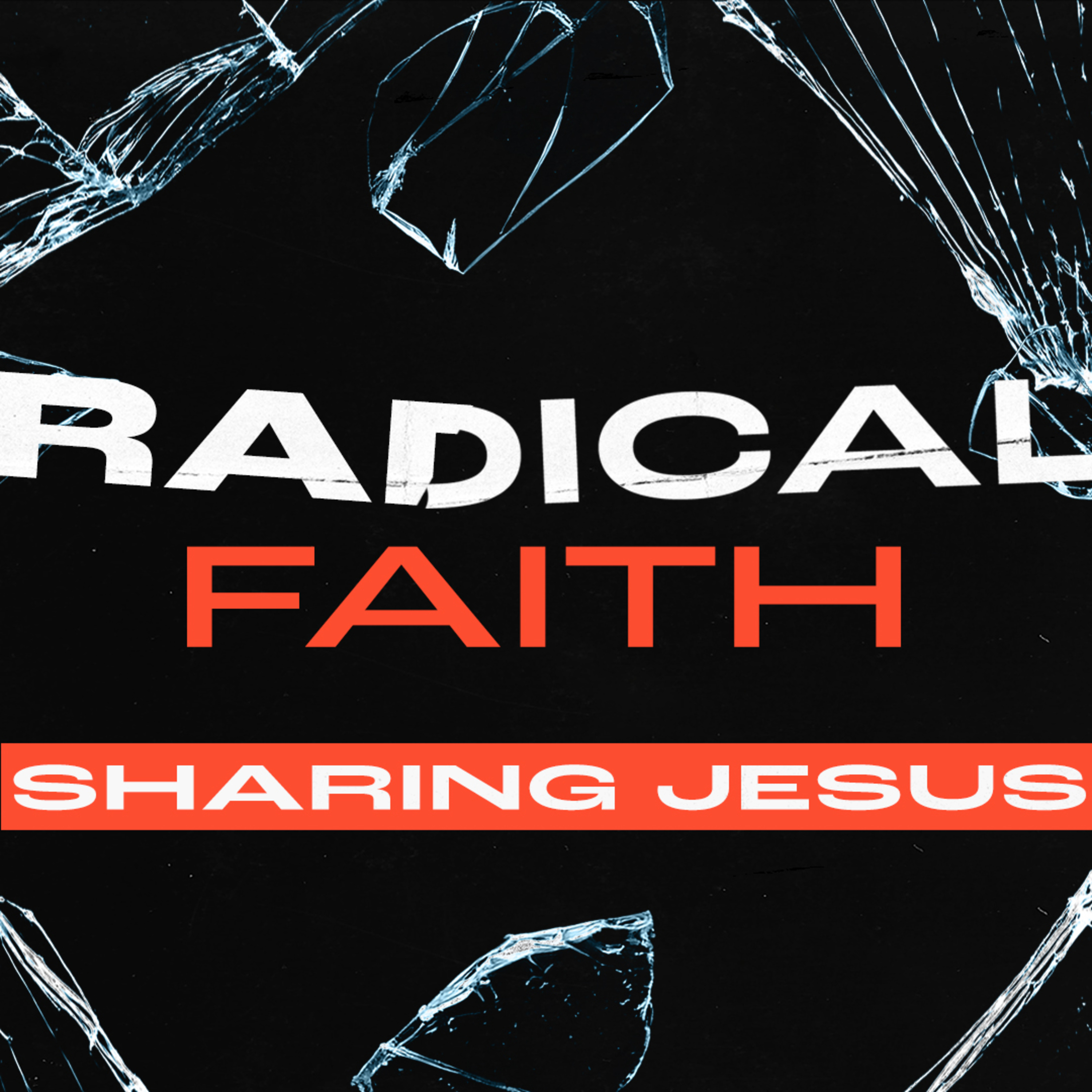 Radical Faith - Sharing Jesus