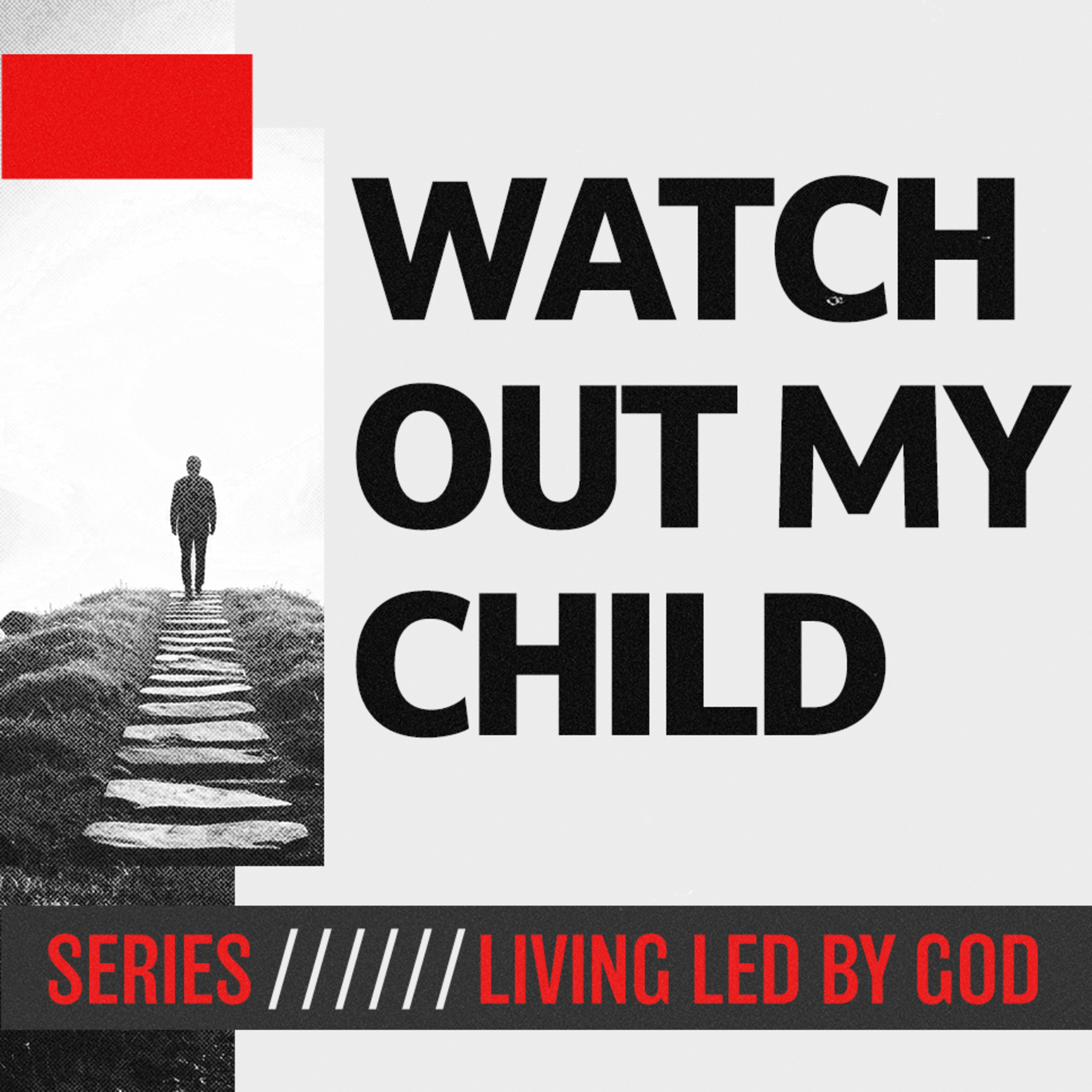 Living Led By God - Watch Out My Child episode artwork