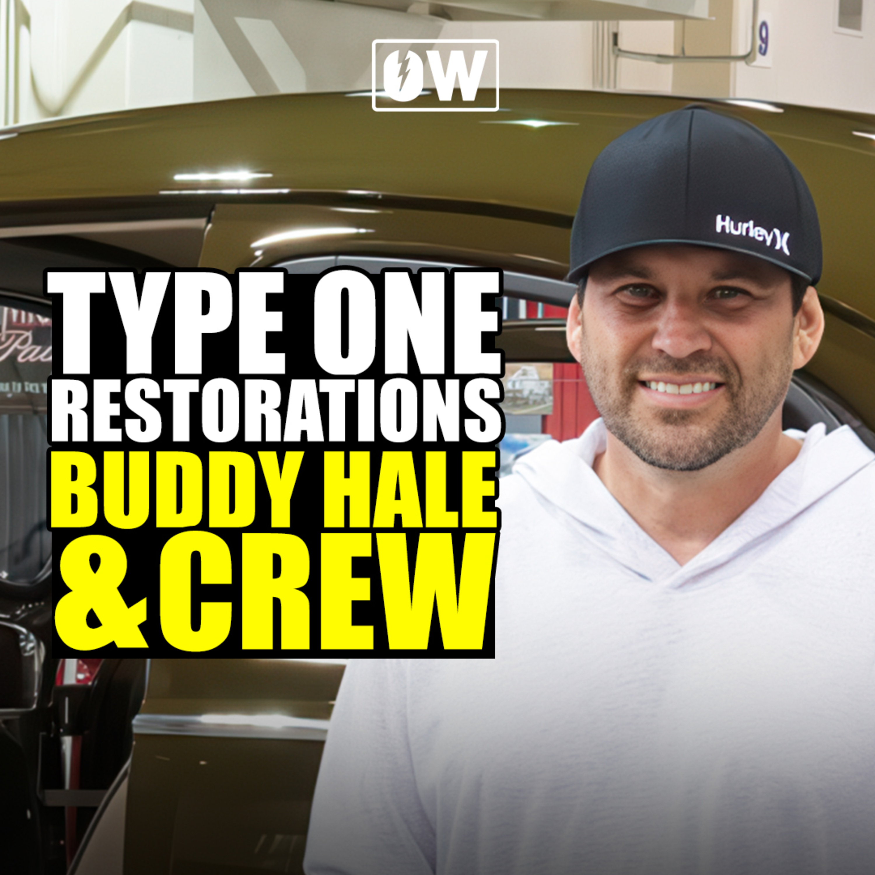 Buddy Hale & Crew of Type One Restorations