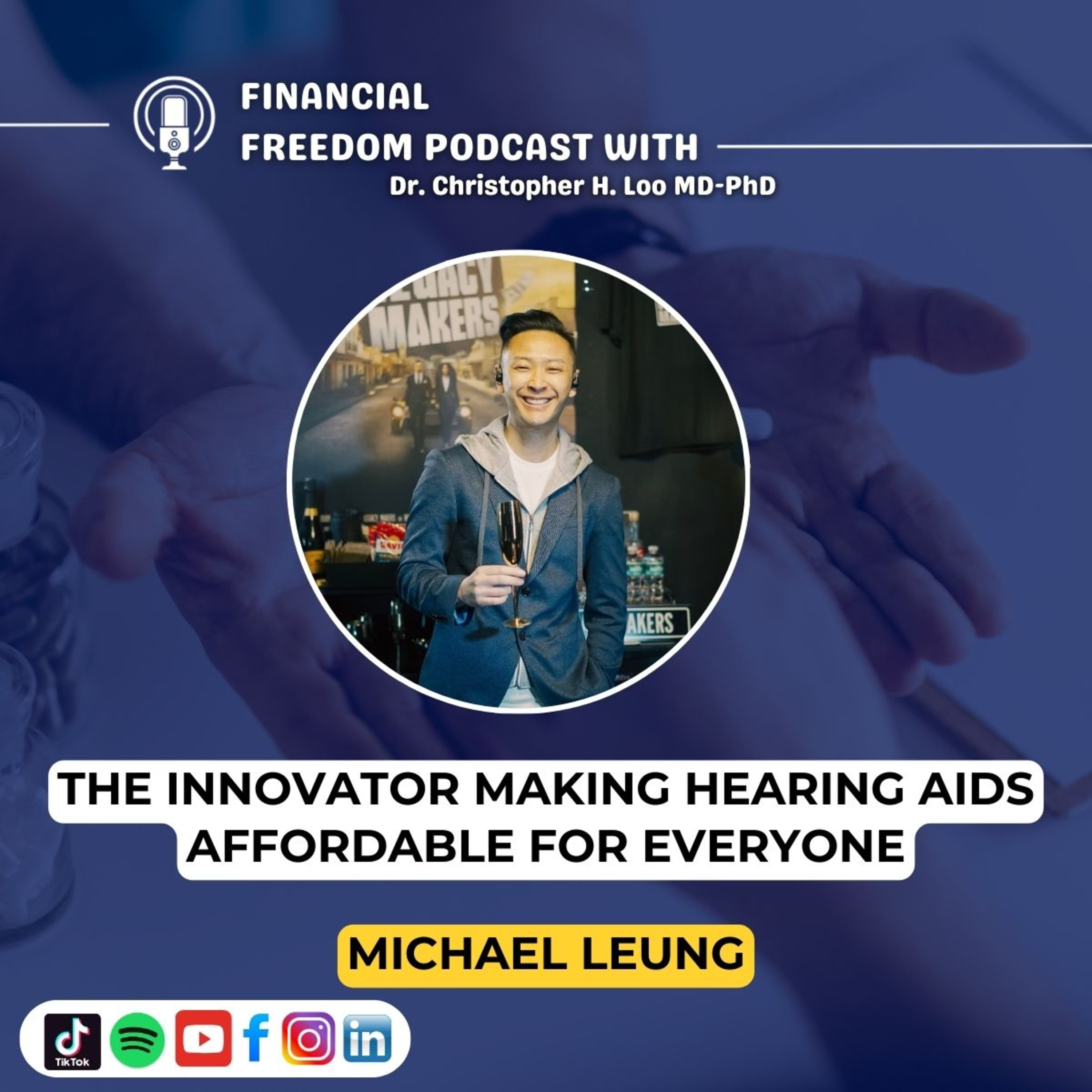🎯 Michael Leung: The CEO Disrupting the $8,000 Hearing Aid Industry 💡👂