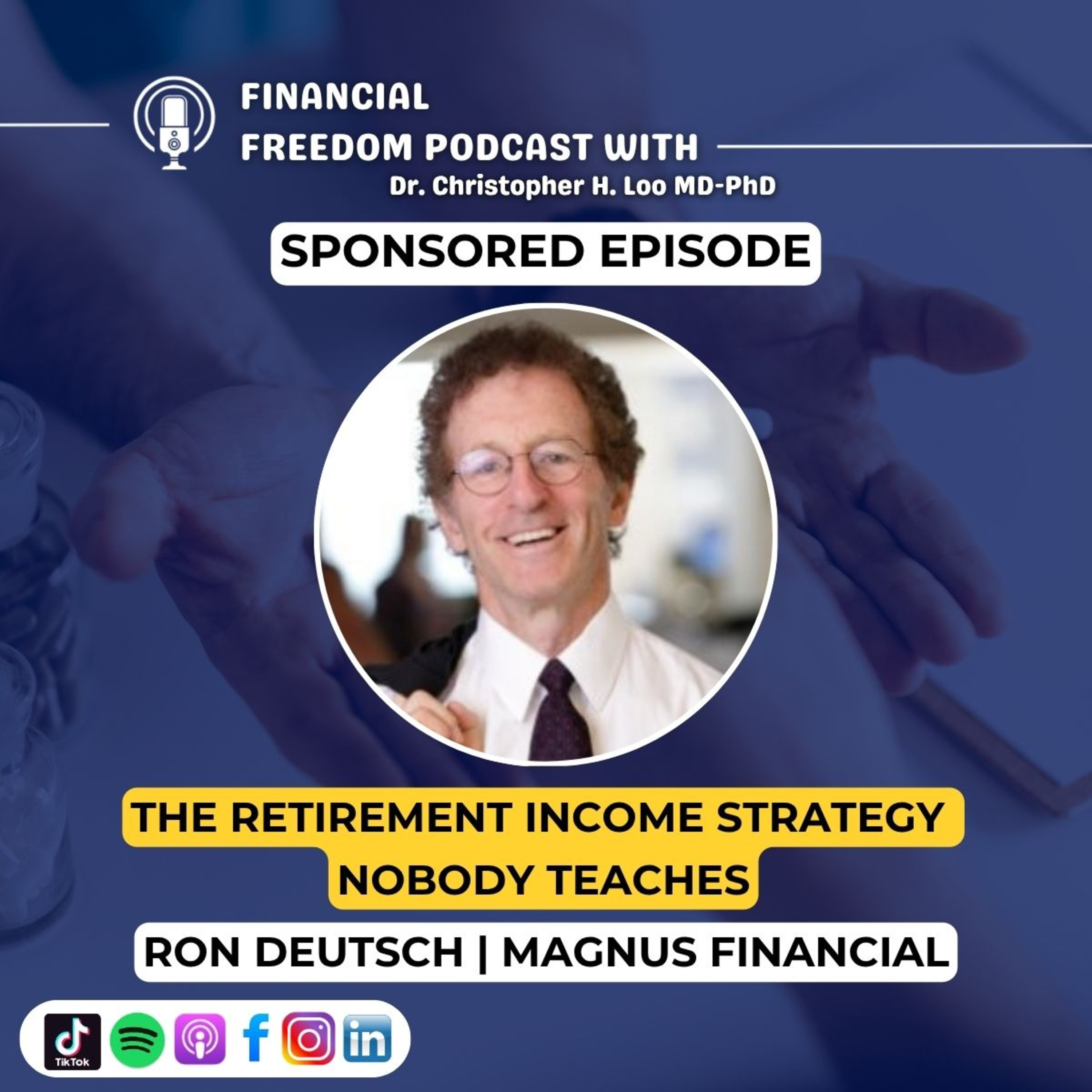 🔥 Sponsored Episode: What Happens When You Stop Earning? (Your Retirement Plan Is Missing This) | Ron Deutsch (Magnus Financial Group)