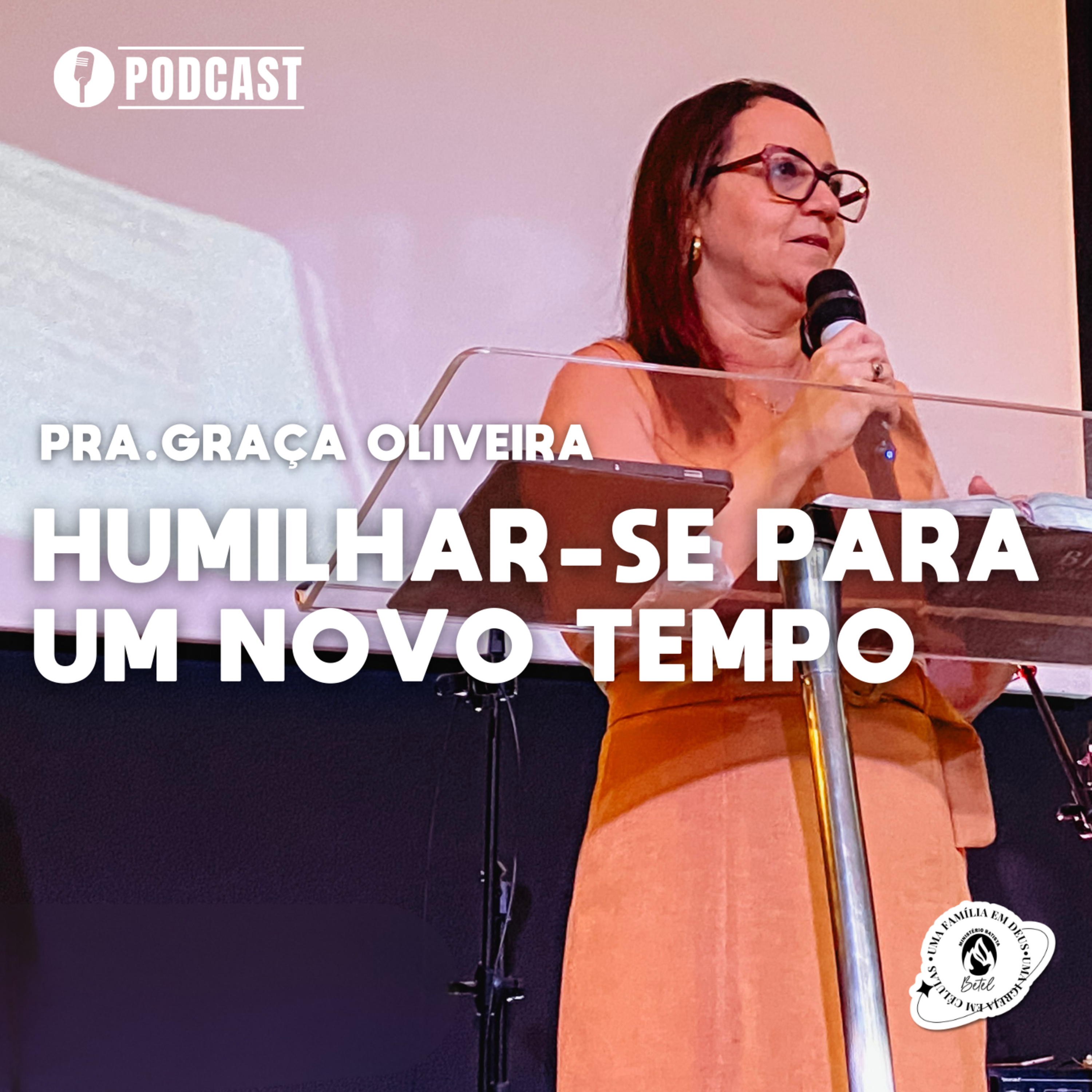 HUMILHAR-SE PARA UM NOVO TEMPO | PRA. GRAÇA OLIVEIRA episode artwork