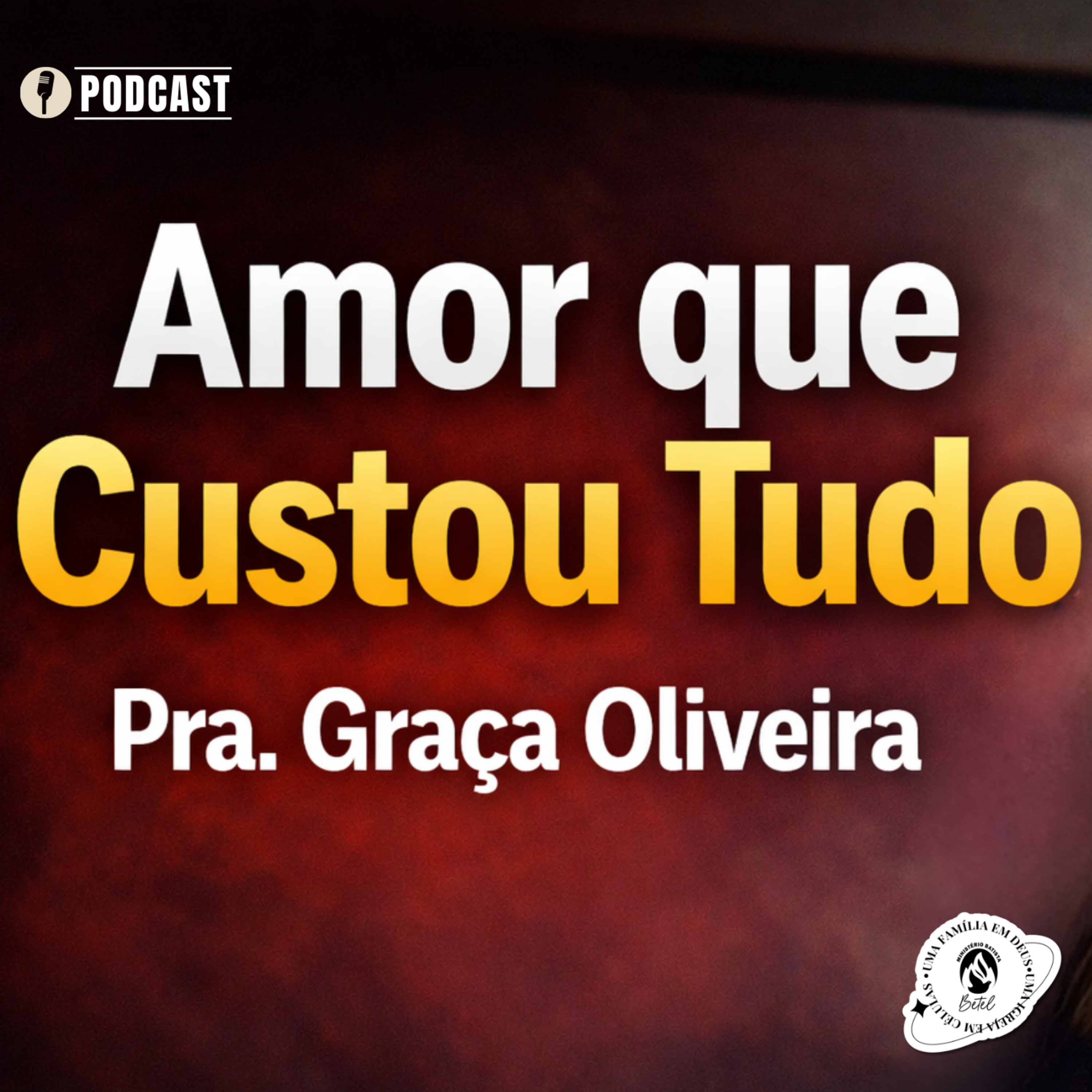 AMOR QUE CUSTOU TUDO | PRA.GRAÇA OLIVEIRA 