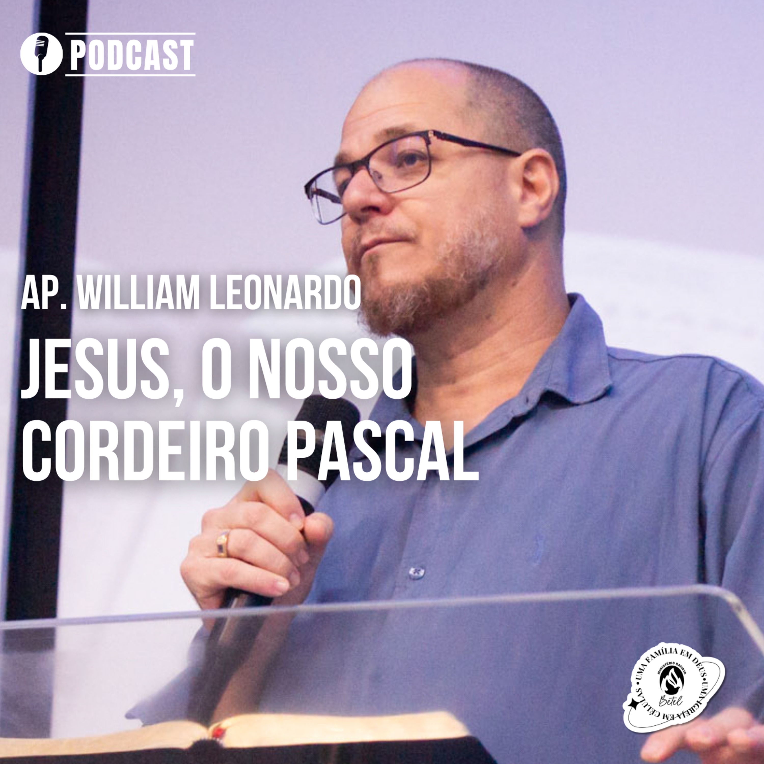 JESUS, O NOSSO CORDEIRO PASCAL | AP. WILLIAM LEONARDO | 05/04/2026