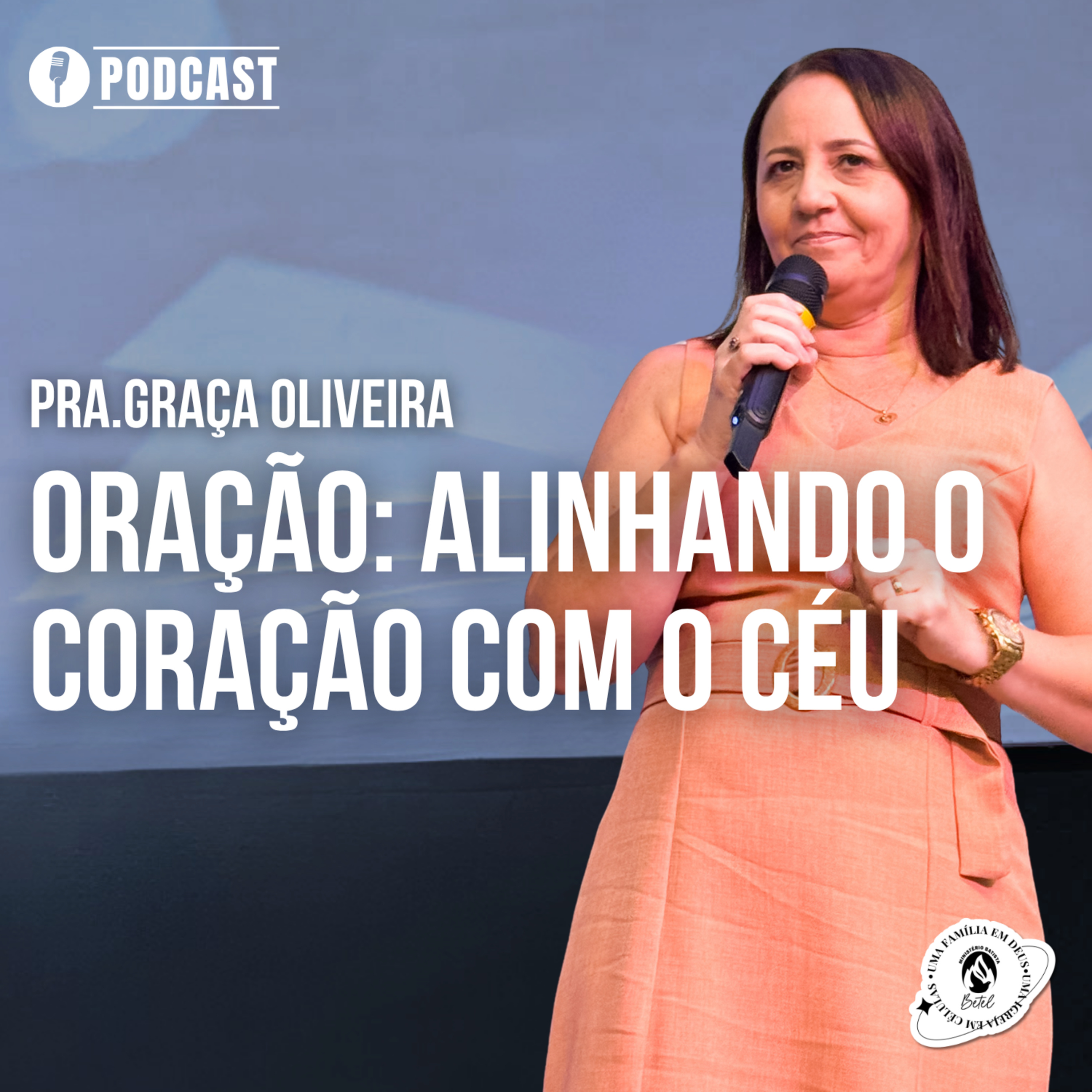 SÉRIE FUNDAMENTOS DA FÉ | ORAÇÃO:ALINHANDO O CORAÇÃO COM O CÉU | PRA.GRAÇA OLIVEIRA | 06/05/26