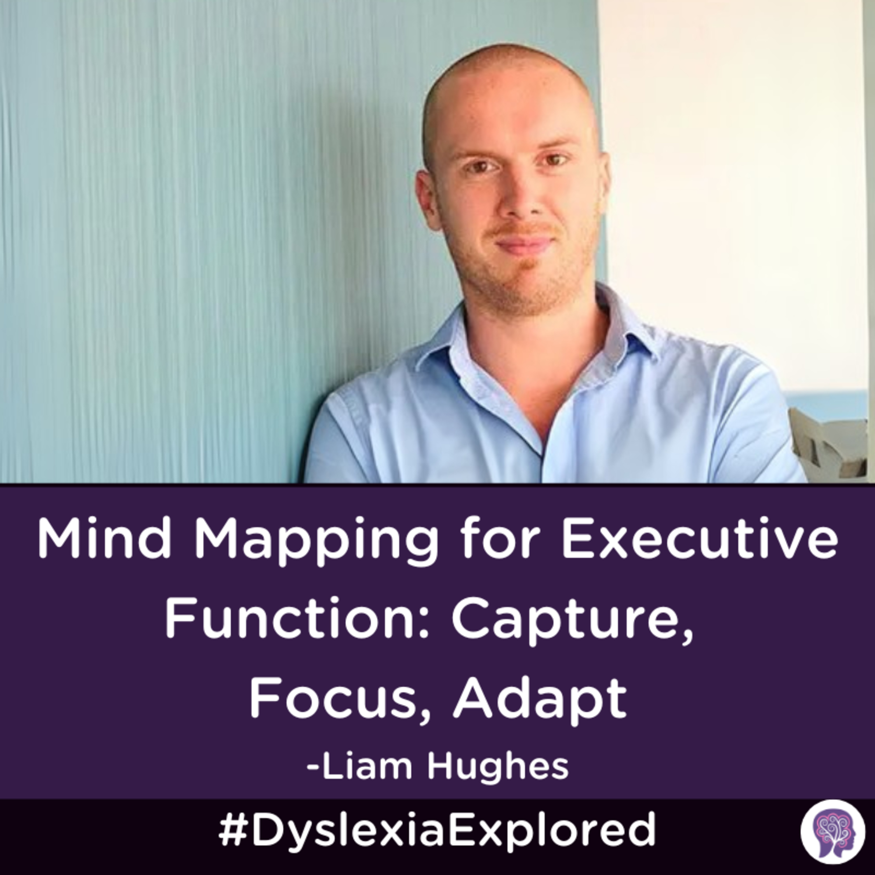 #165: Mind Mapping for Executive Function: Capture, Focus, Adapt with Liam Hughes