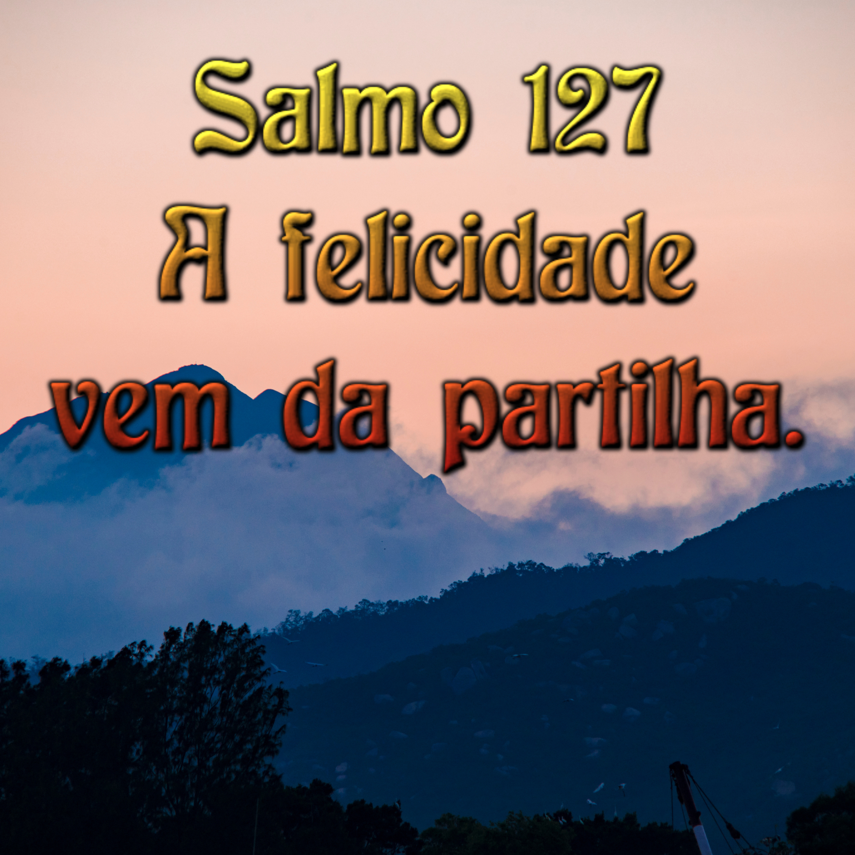 Salmo 127,1-2.3.4-5 - A FELICIDADE VEM DA PARTILHA. episode artwork