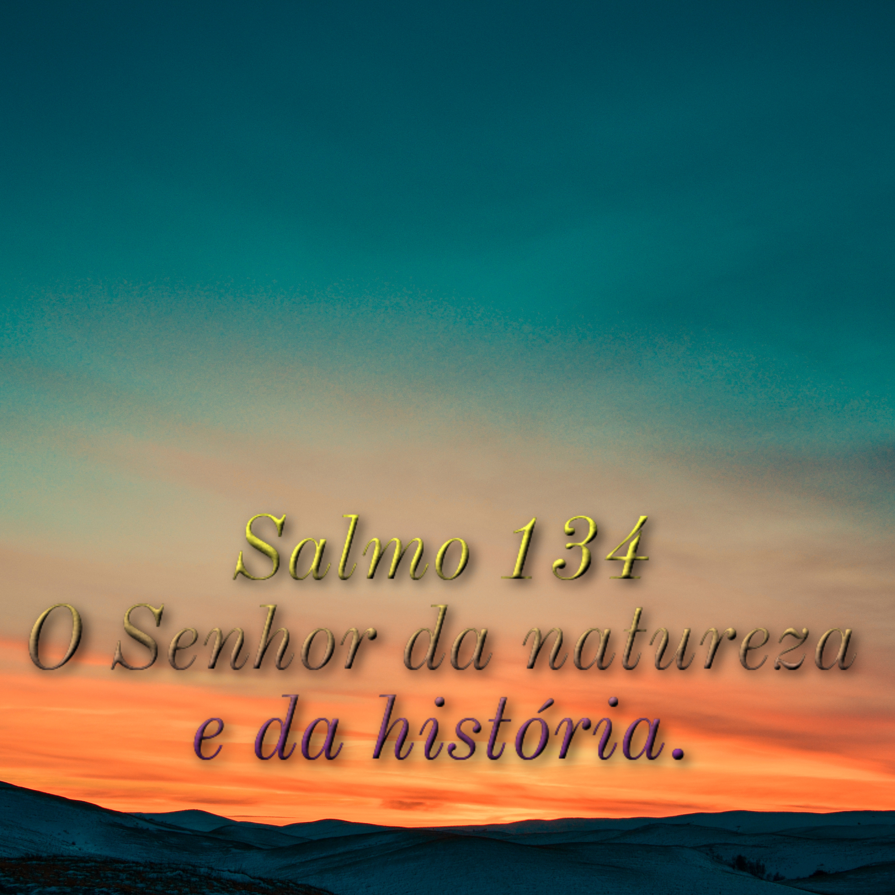 SALMO 134,1-2.3-4.5-6 - O SENHOR DA NATUREZA E DA HISTÓRIA. episode artwork