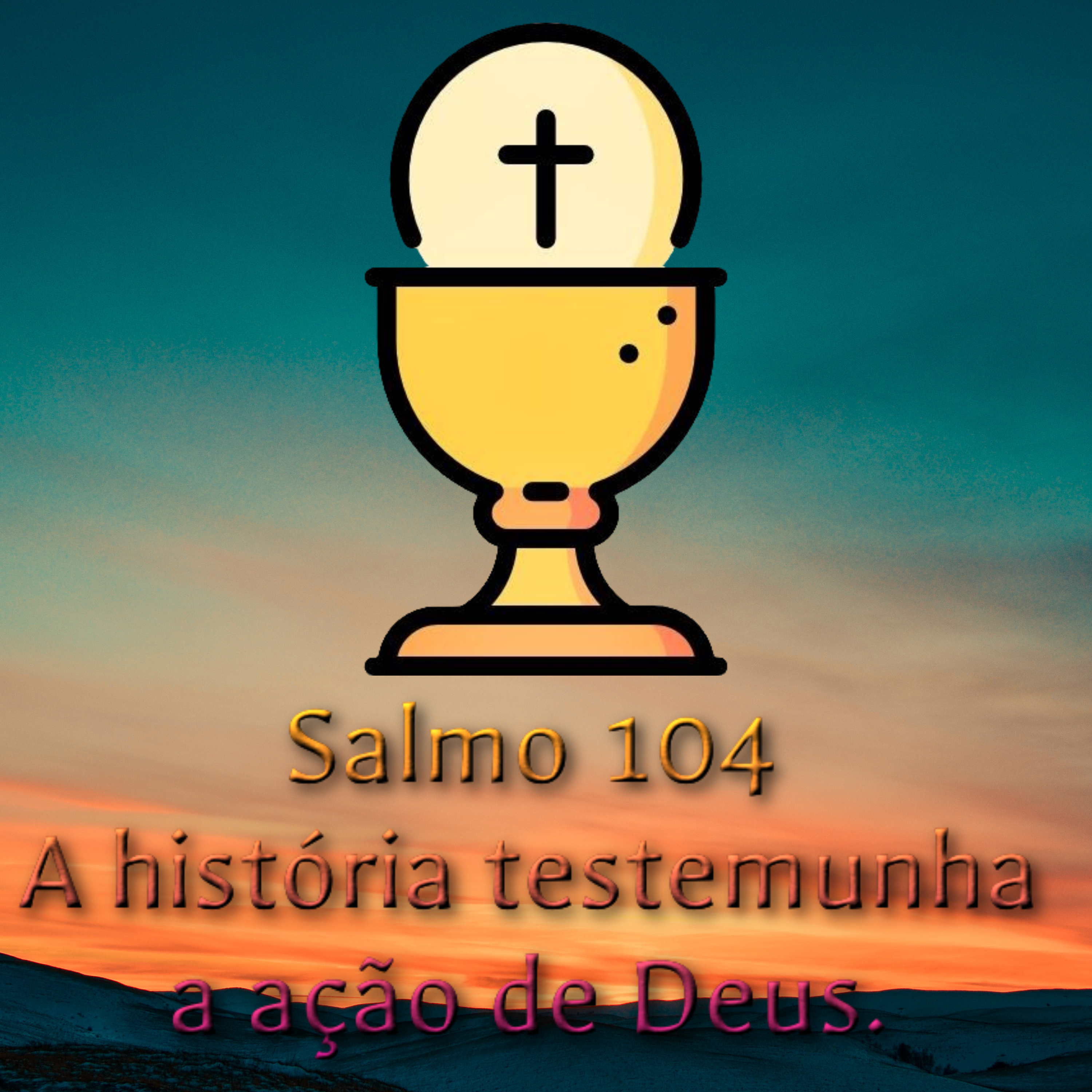 SALMO 104,1 e 5.8-9.24-25.26-27 - A HISTÓRIA TESTEMUNHA A AÇÃO DE DEUS. episode artwork