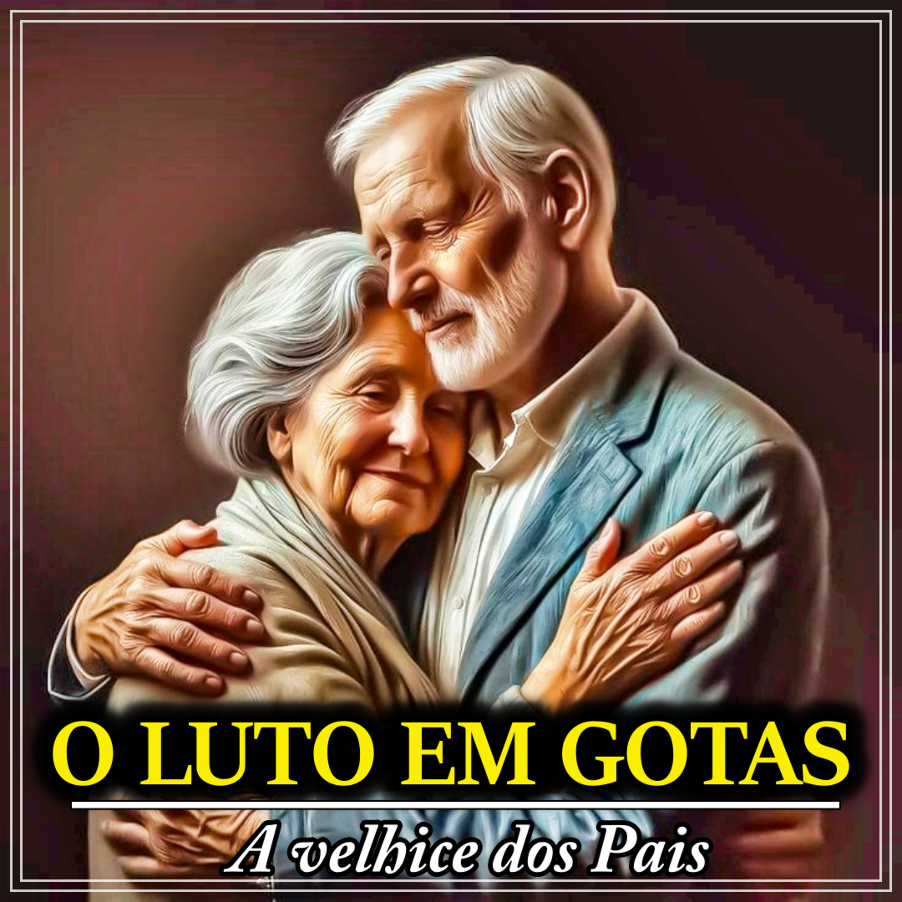 O LUTO EM GOTAS - A VELHICE DOS PAIS. episode artwork