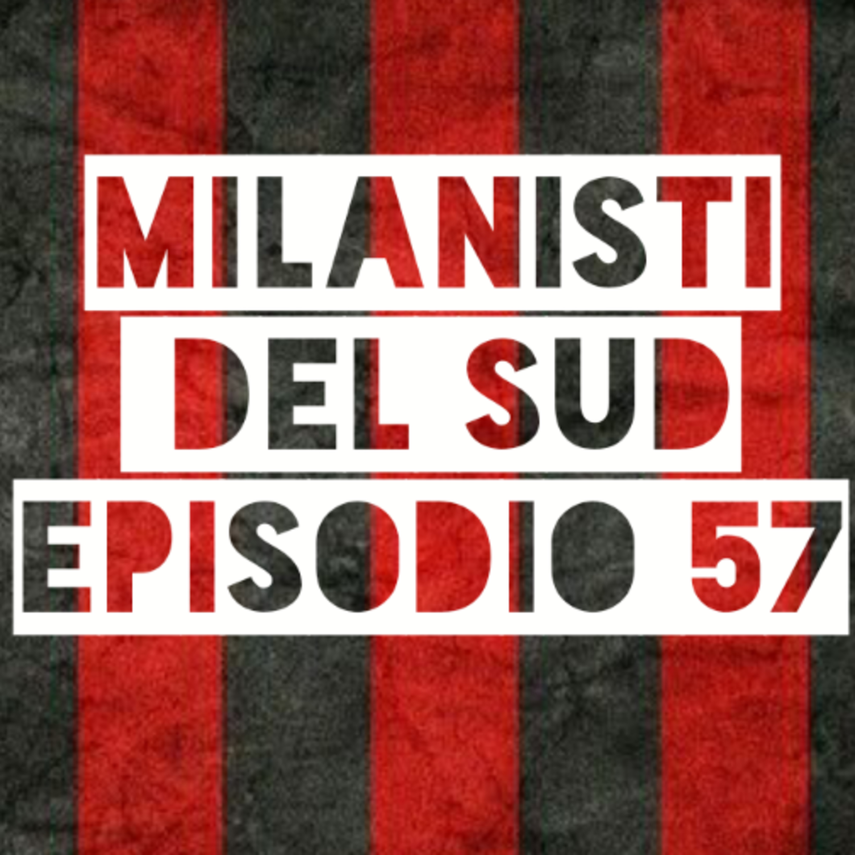 Milanisti del Sud Ep.57
 episode artwork