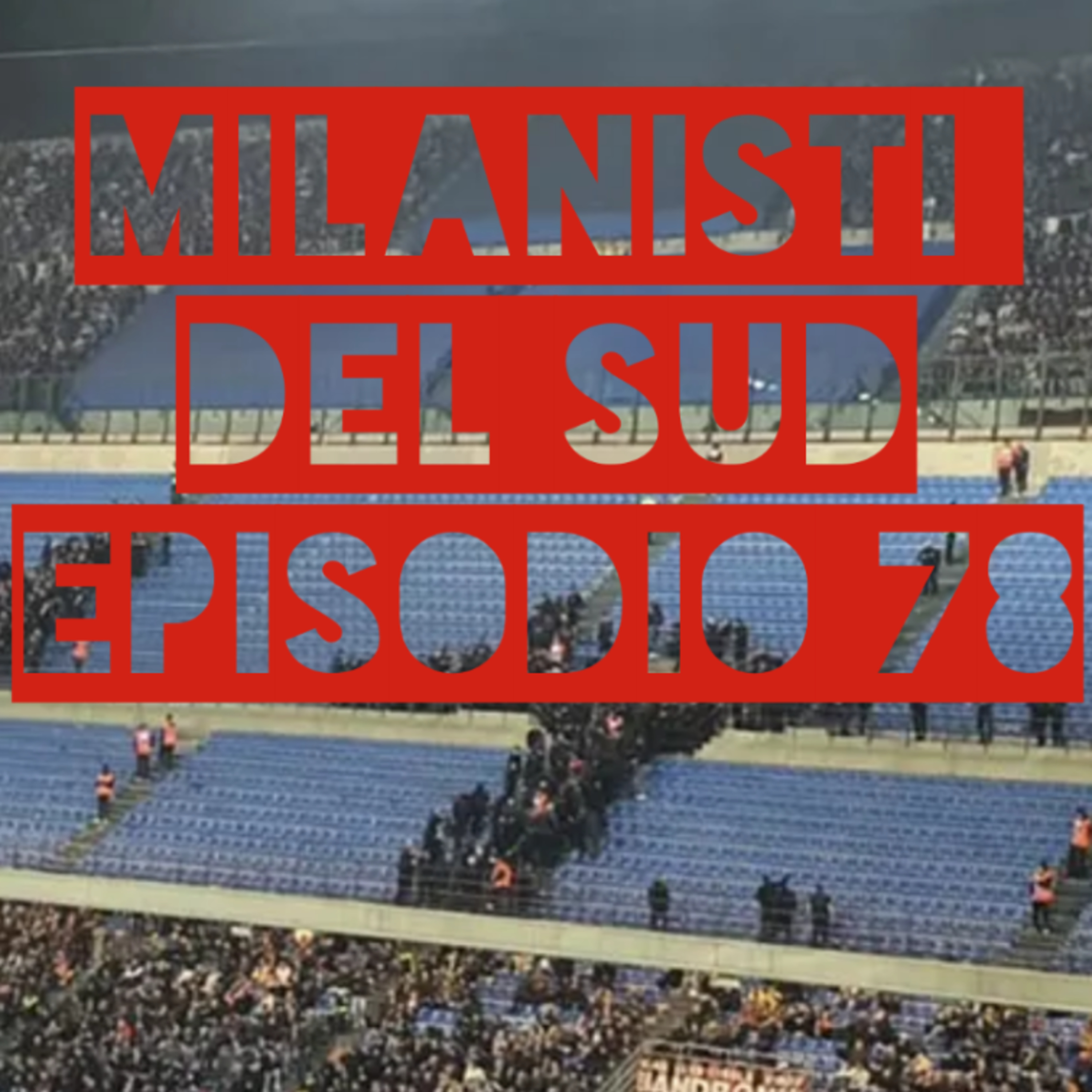 Milanisti del Sud Ep.78 episode artwork