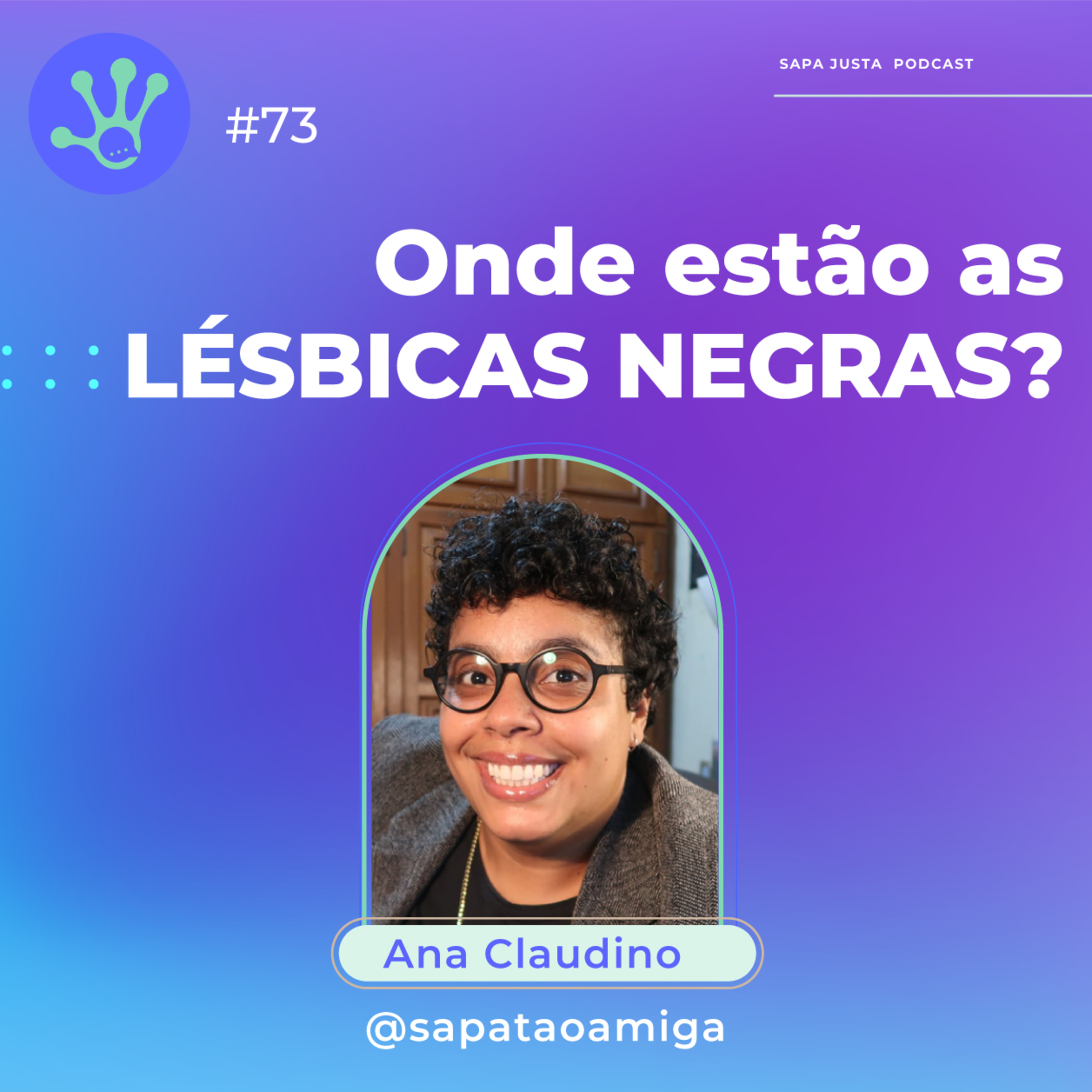 Onde estão as lésbicas negras? com Ana Claudino (@sapatãoamiga) episode artwork