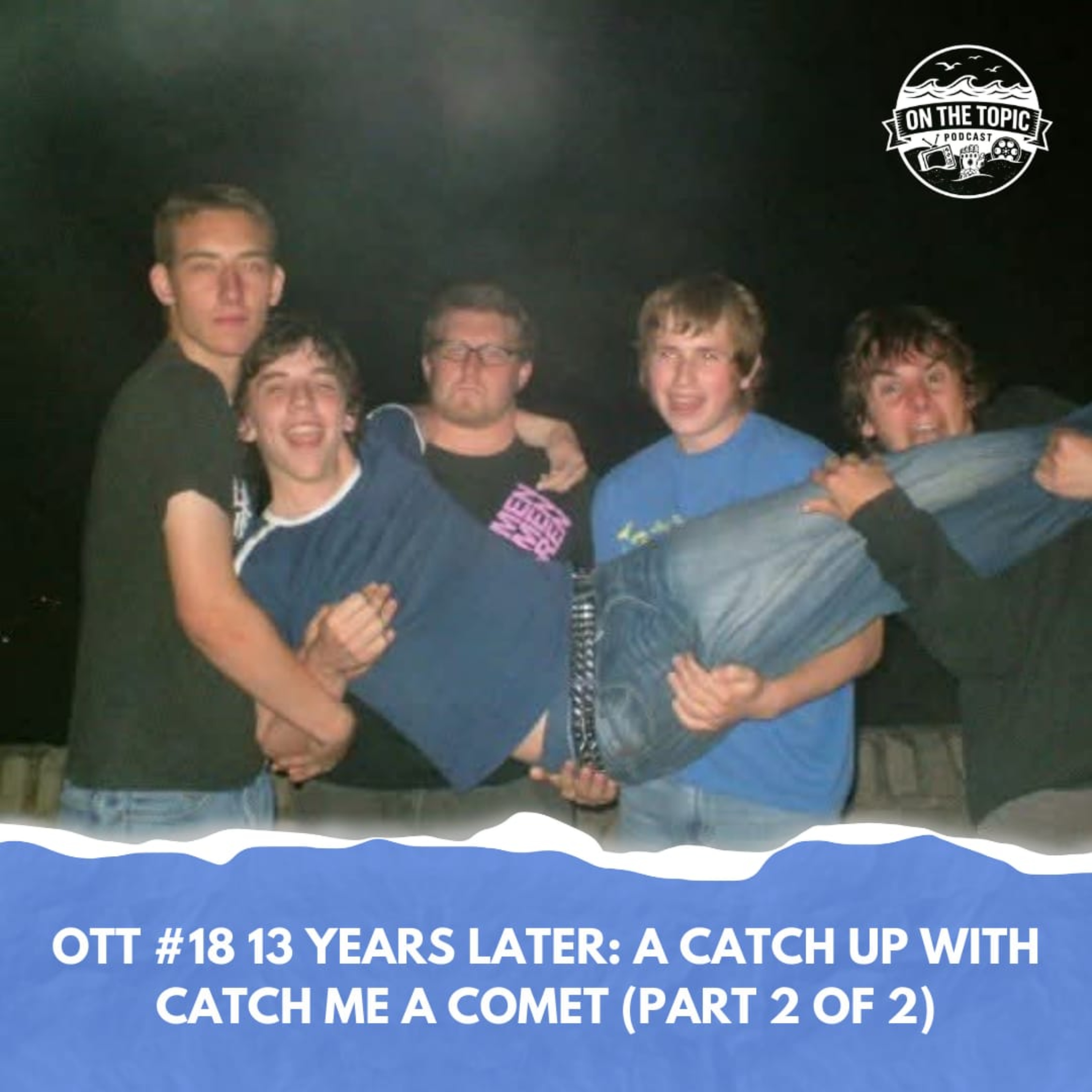 OTT #18 - 13 years later: a catch up with Catch Me a Comet (part 2 of 2) episode artwork