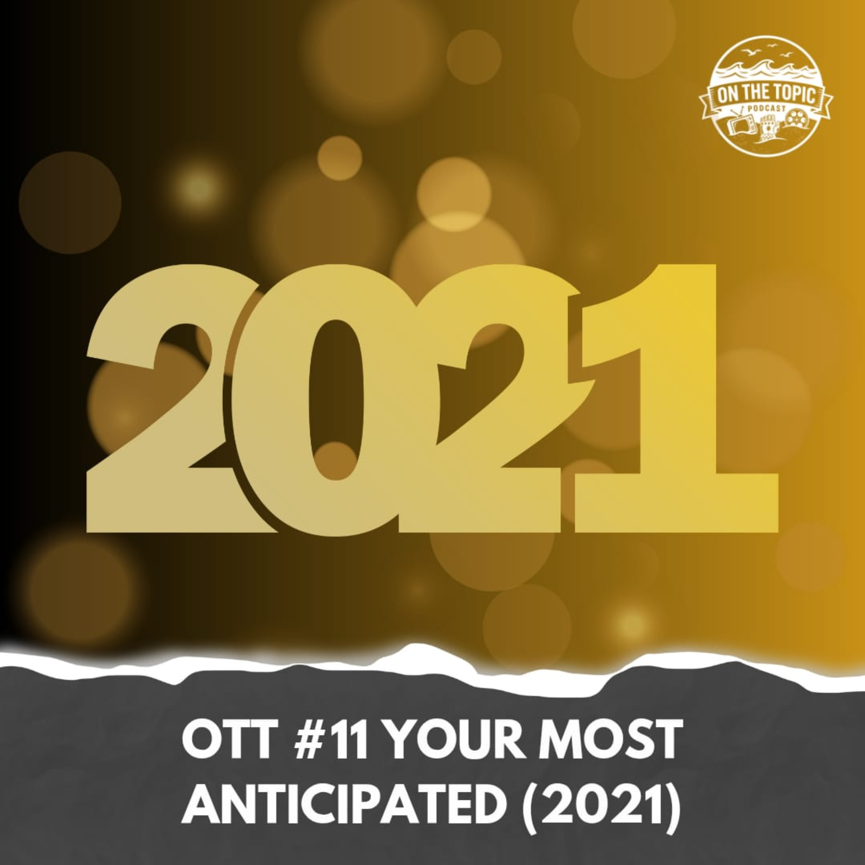 OTT #11 - Your Most Anticipated (2021) episode artwork