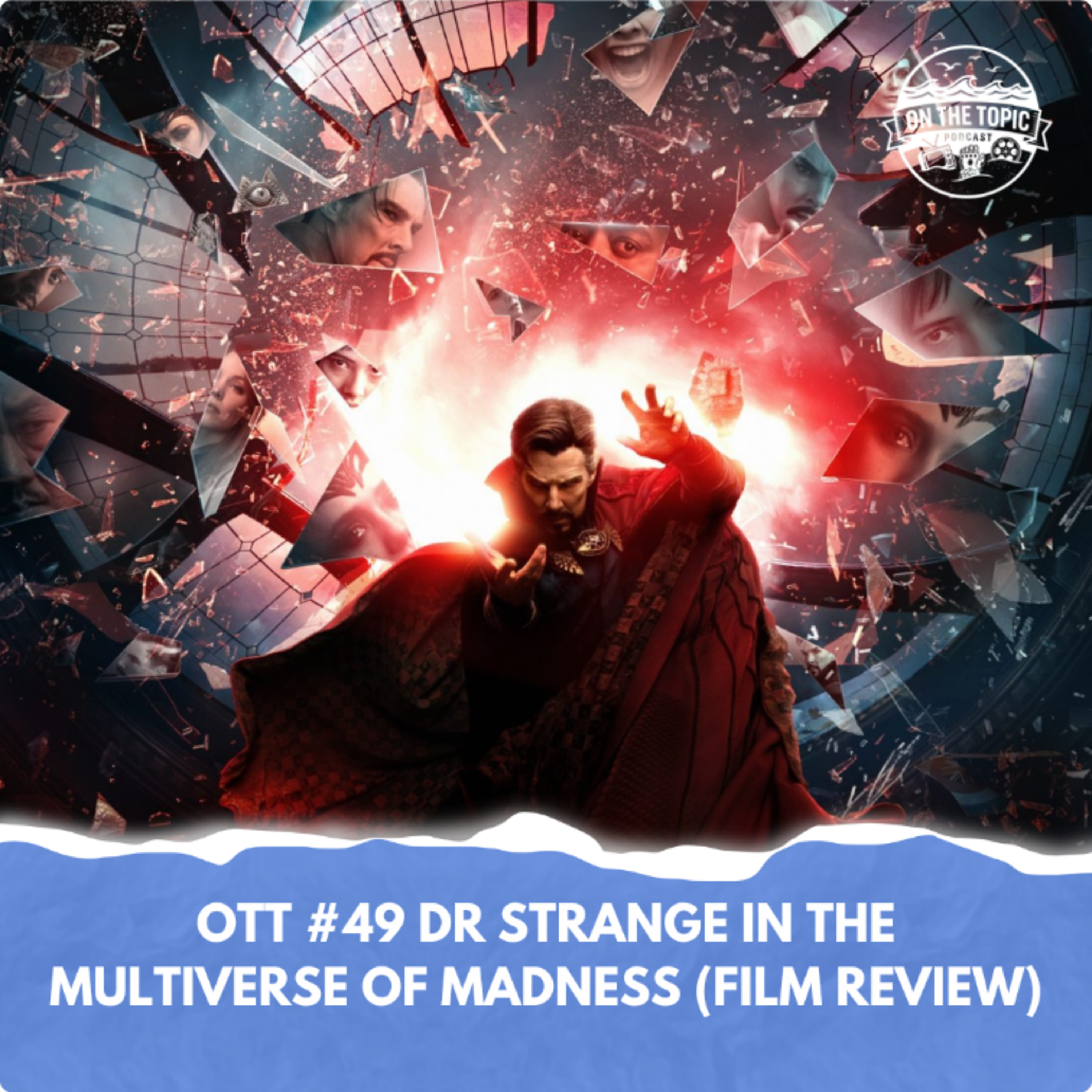 OTT #49 - Doctor Strange in the Multiverse of Madness (Film Review) episode artwork