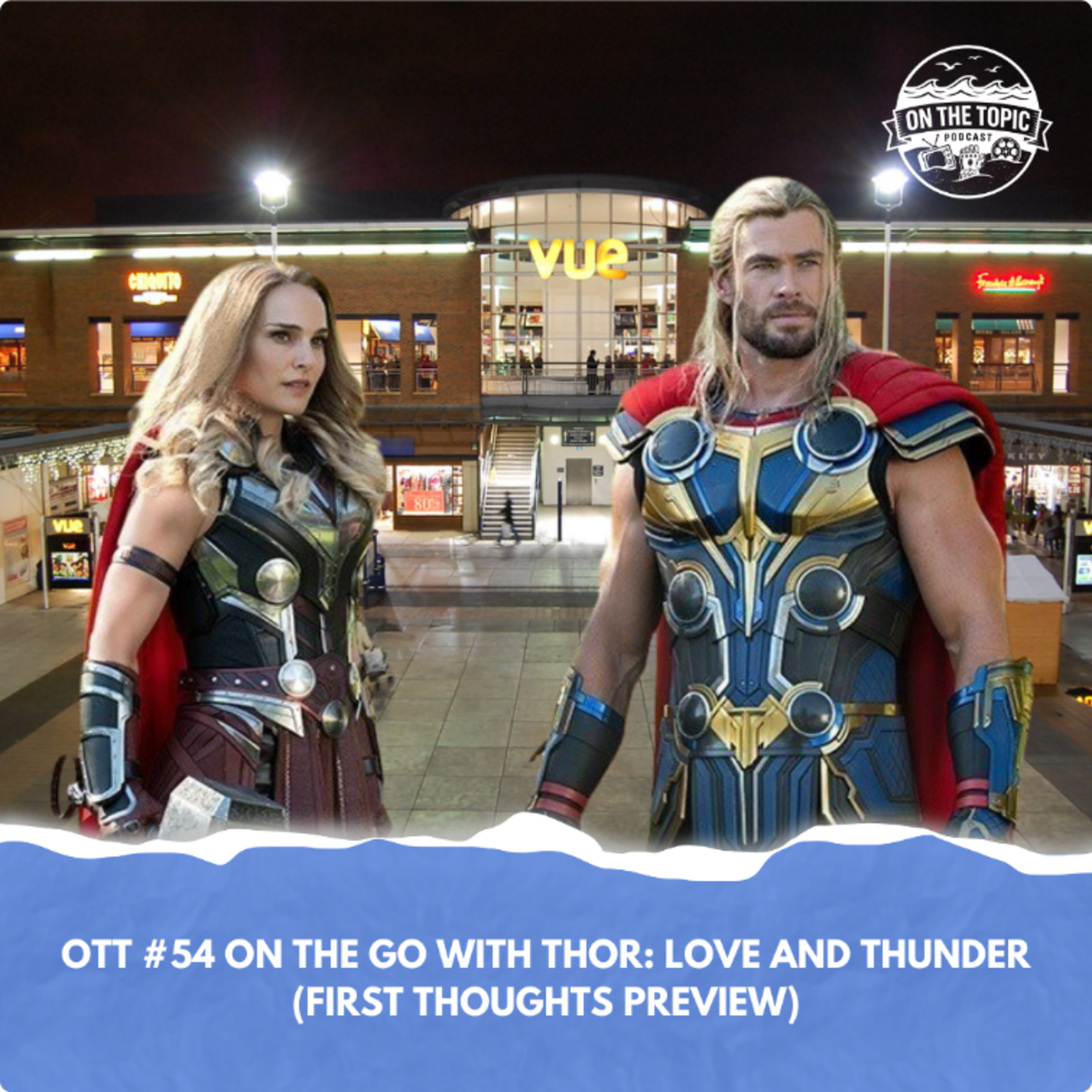 OTT #54 - On the go with Thor: Love and Thunder (First thoughts pre-review) episode artwork