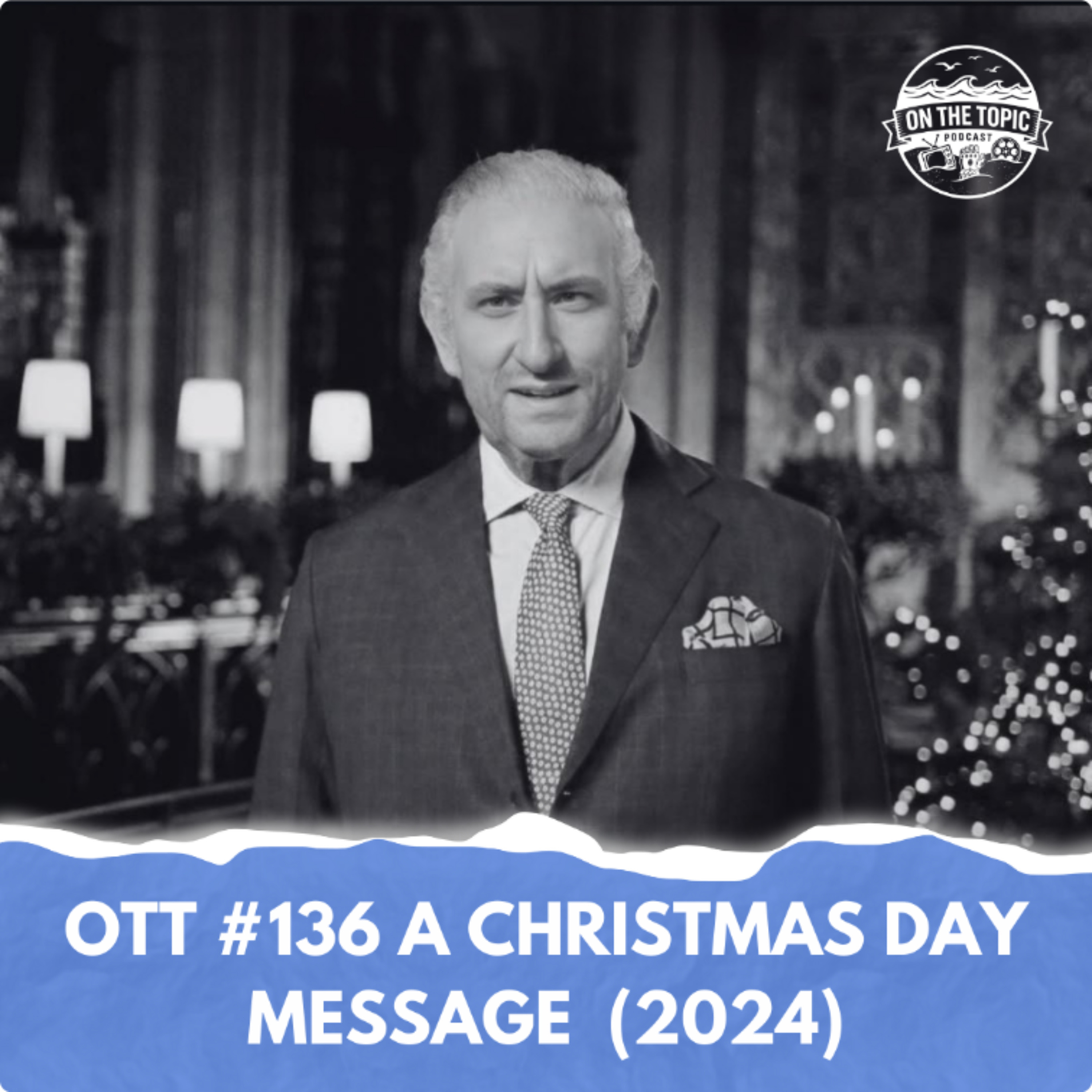 OTT #136 - A Christmas Day Message (2024) episode artwork