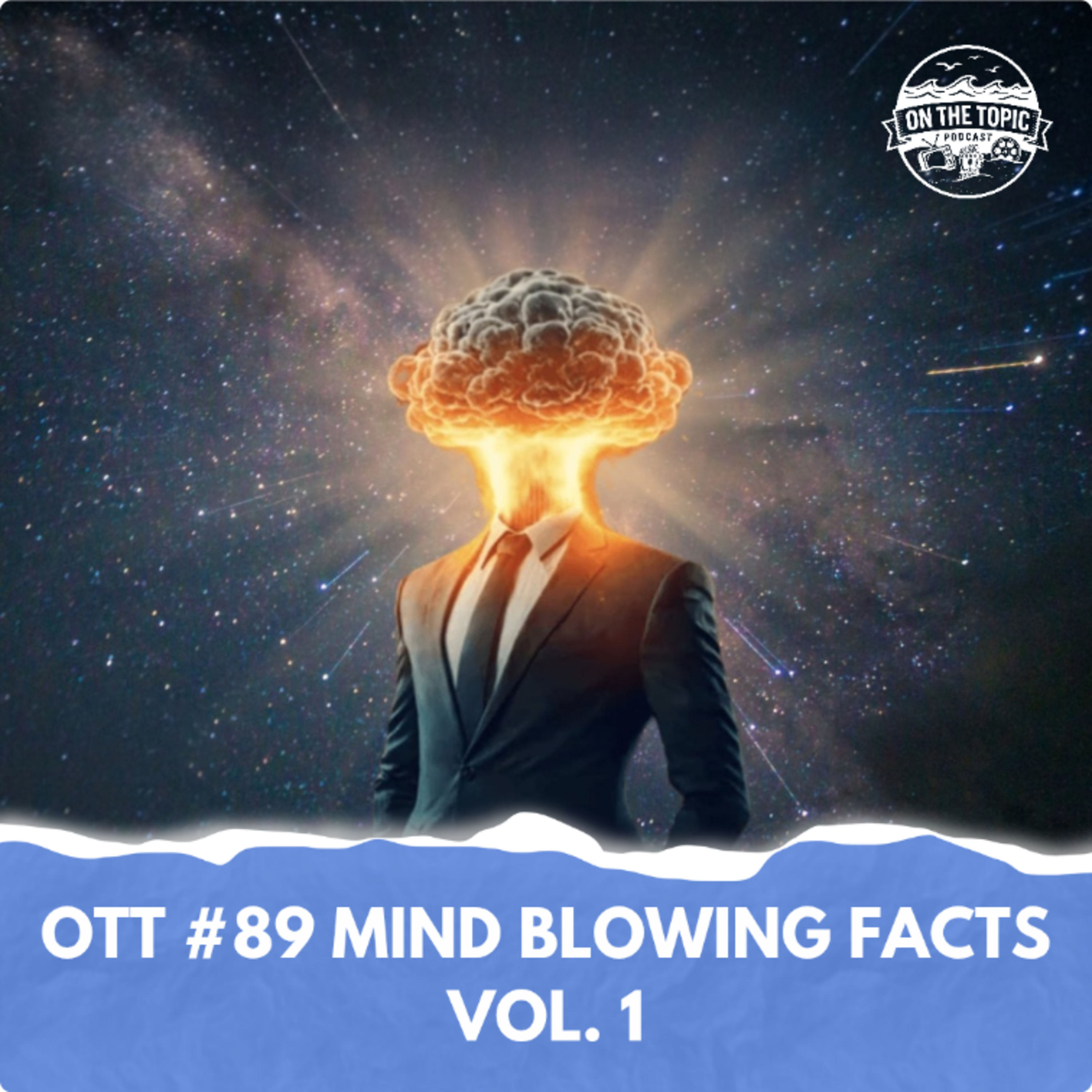 OTT #89 - Mind Blowing Facts (Vol. 1) episode artwork