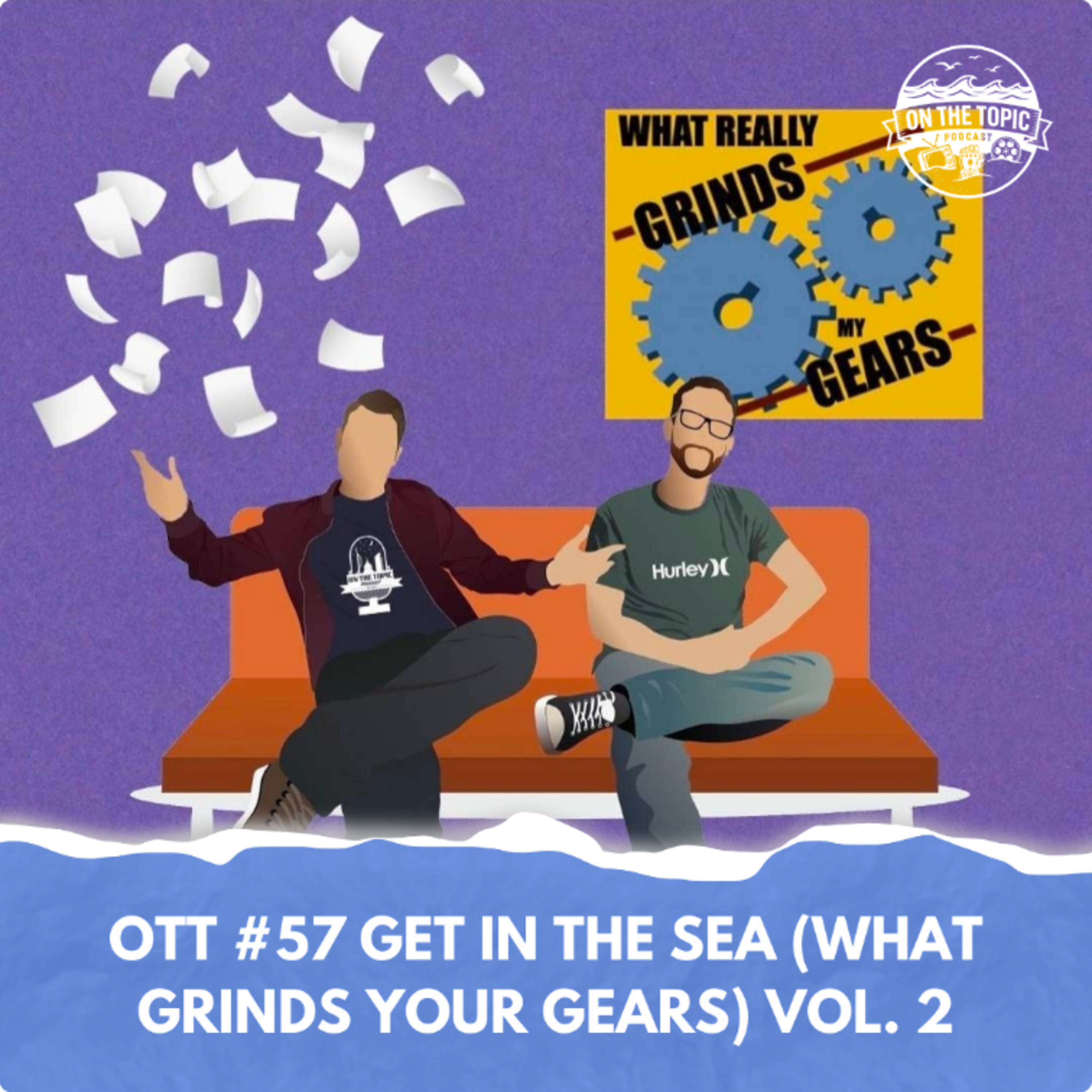 OTT #57 - Get in the sea (What grinds your gears) Vol.2 episode artwork