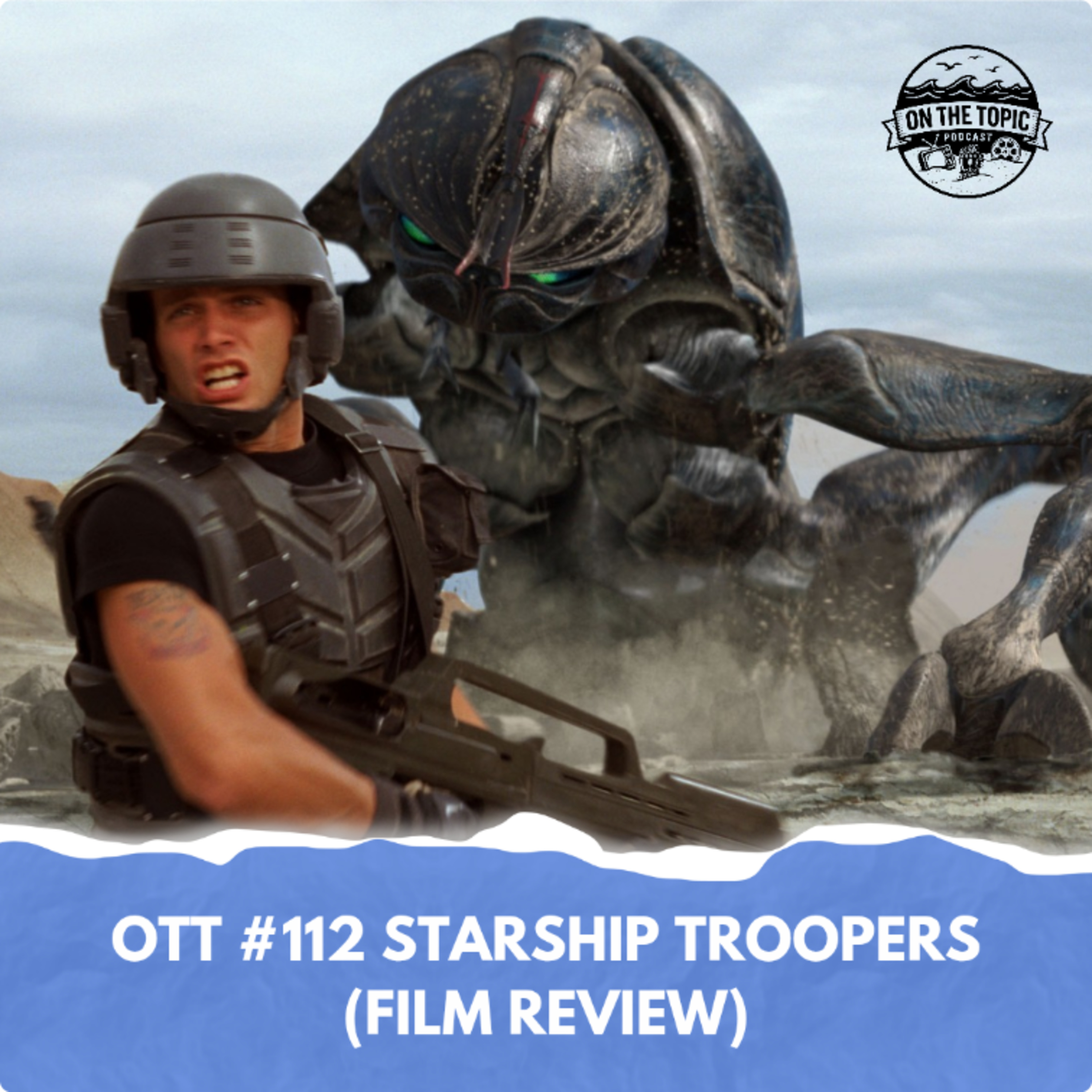 OTT #112 - Starship Troopers (Film Review) episode artwork
