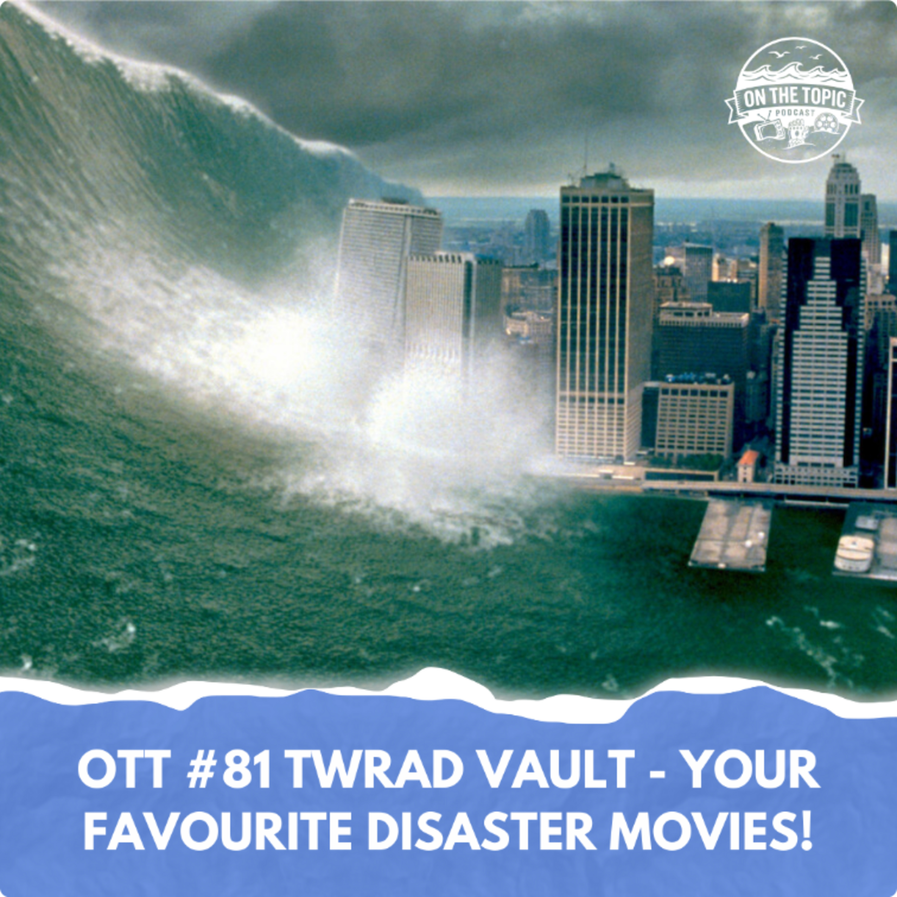 OTT #81 - TWRAD Vault - Your Favourite Disaster Movies! episode artwork