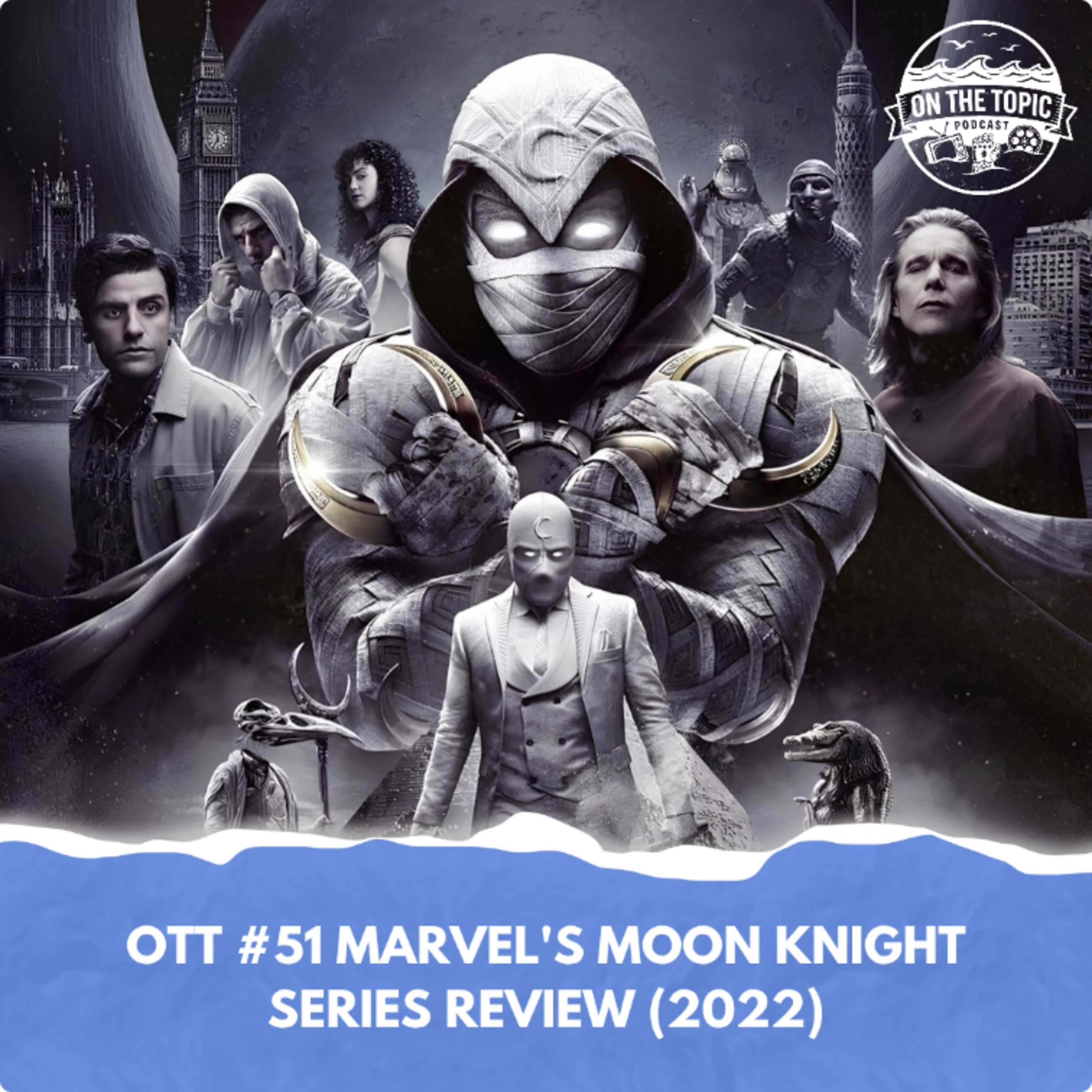 OTT #51 - Marvel's Moon Knight Series Review (2022) episode artwork