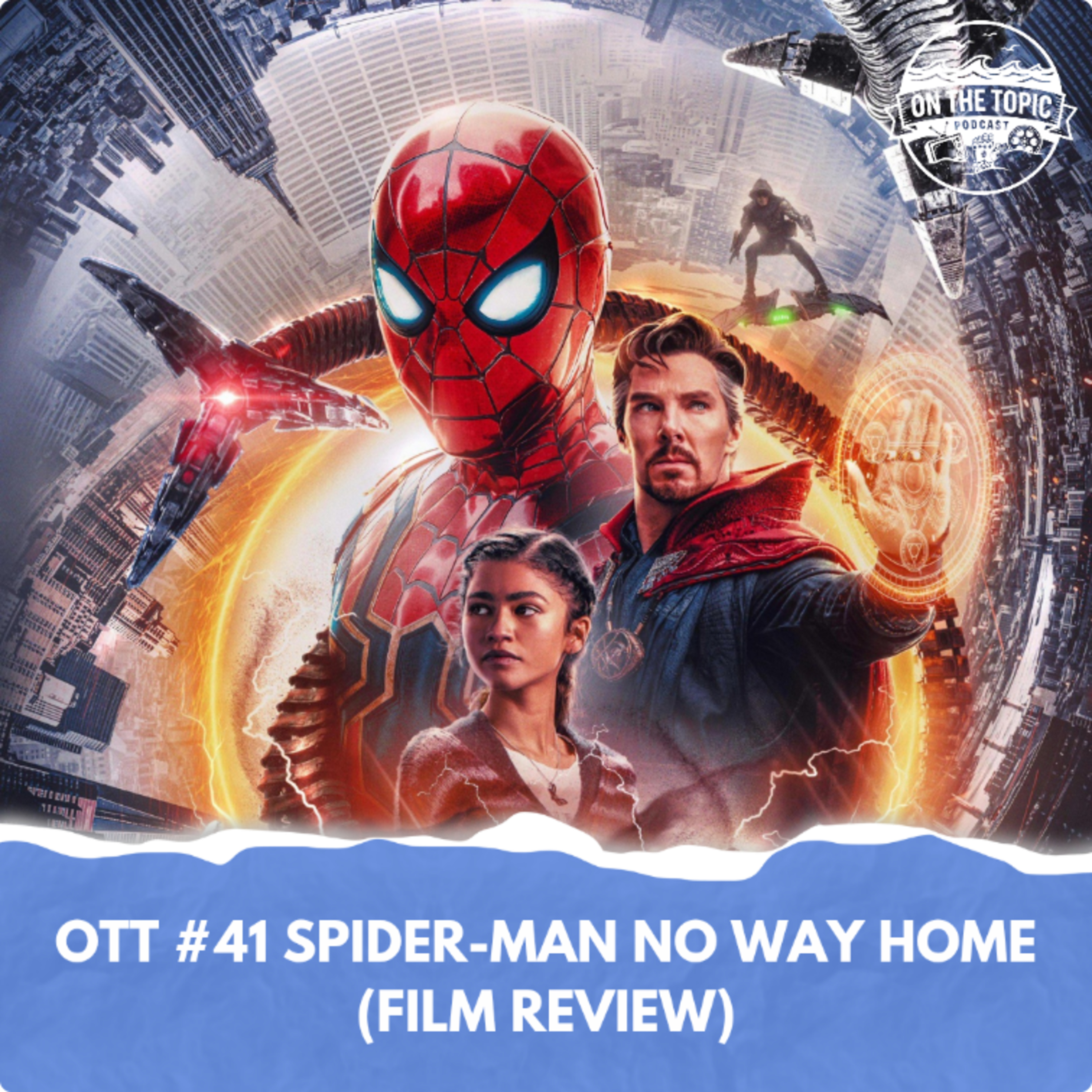 OTT #41 - Spider-Man No Way Home (Film Review) episode artwork