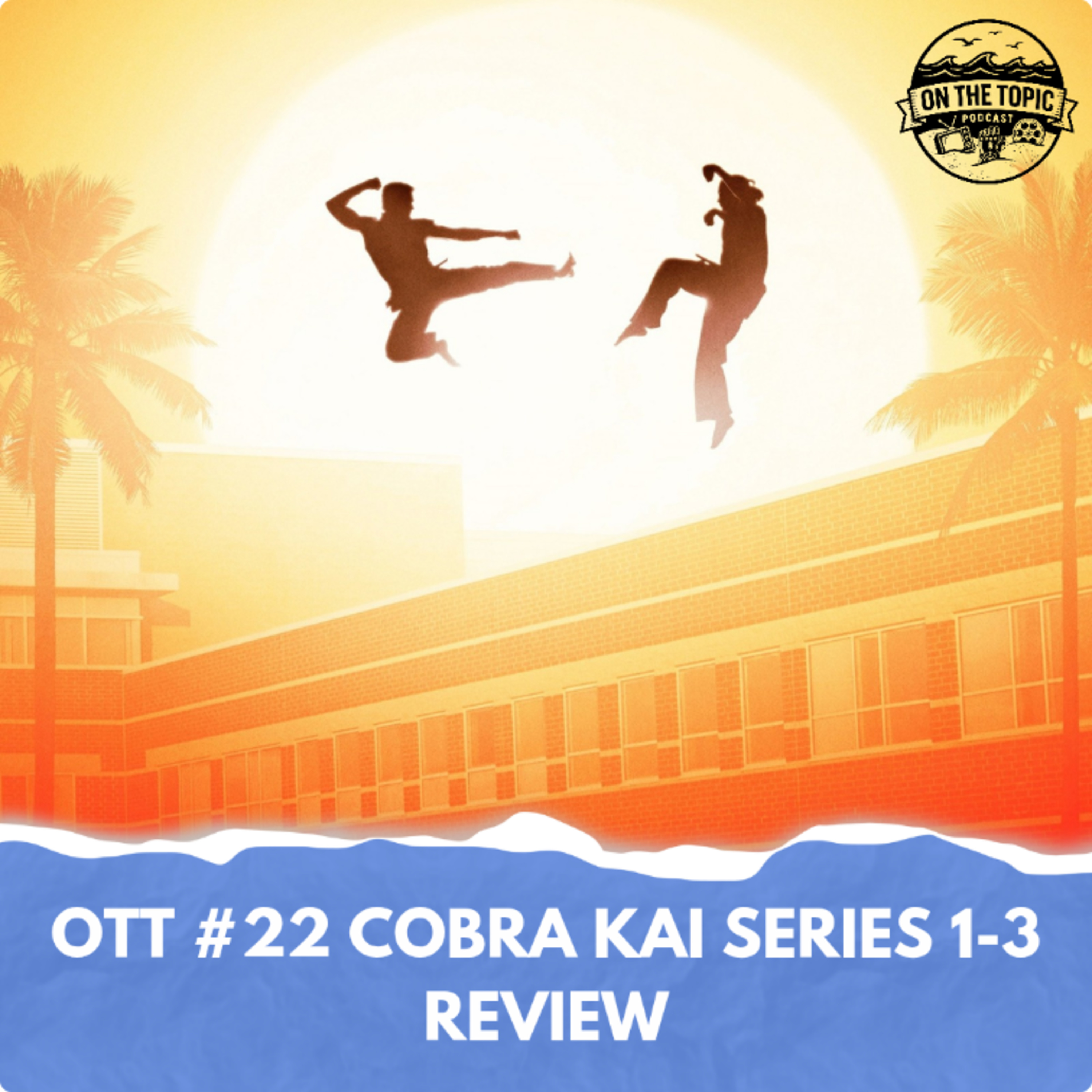 OTT #22 - Cobra Kai Series 1-3 Review episode artwork