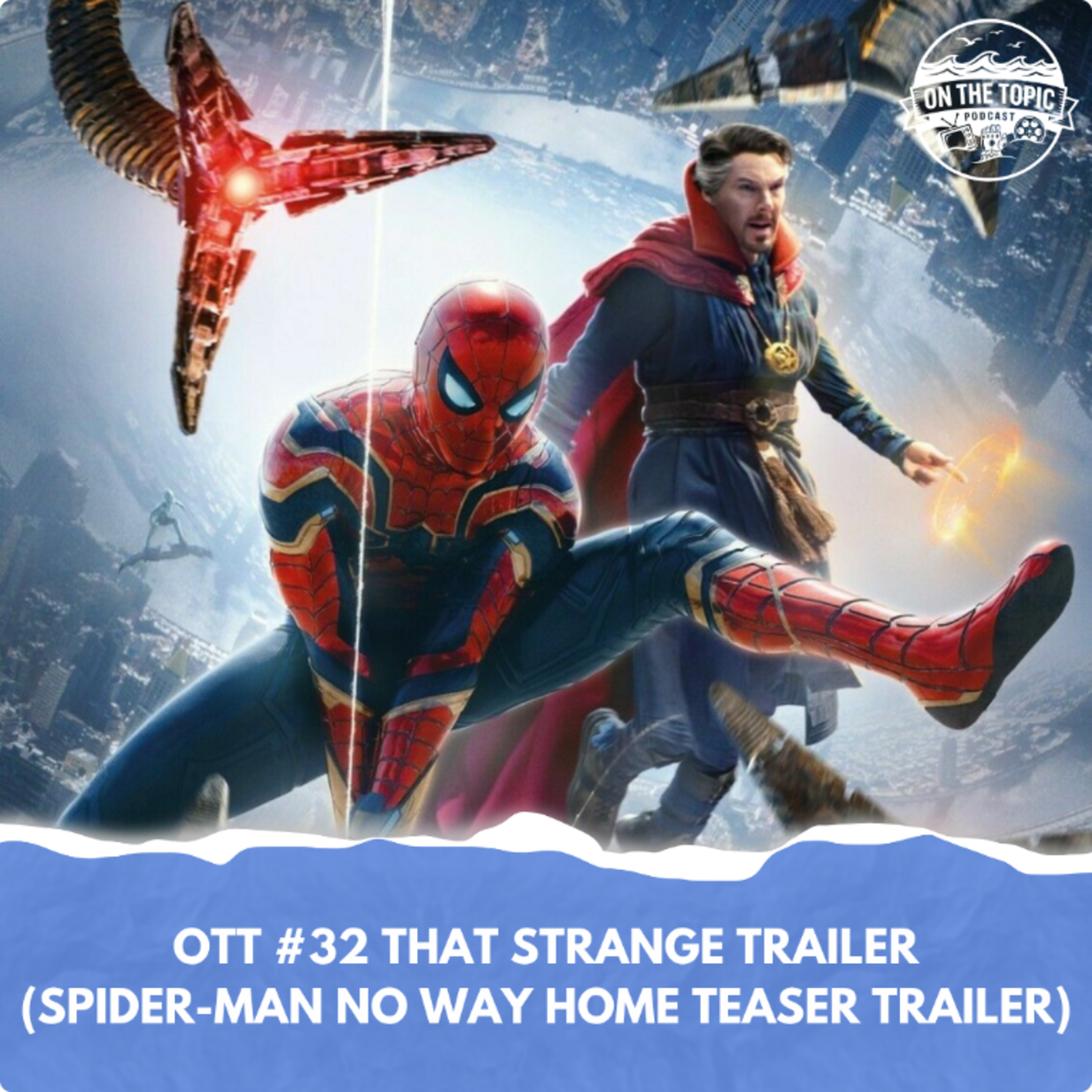 OTT #32 - That STRANGE trailer (Spider-Man No Way Home Teaser Trailer) episode artwork