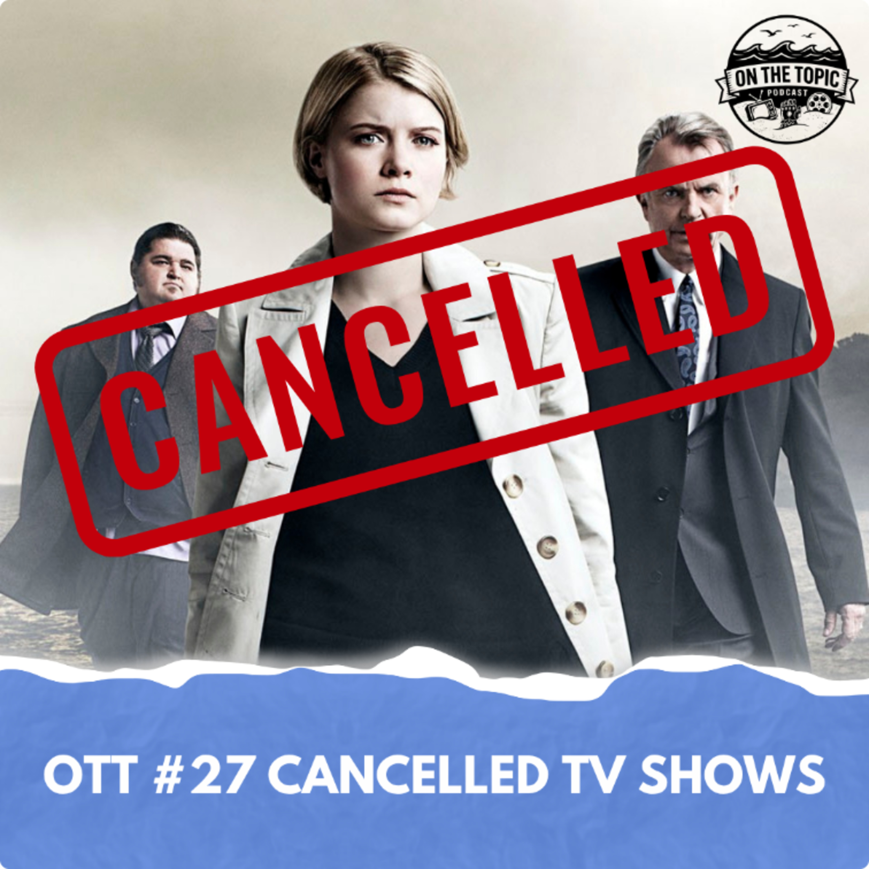 OTT #27 - Cancelled TV Shows episode artwork