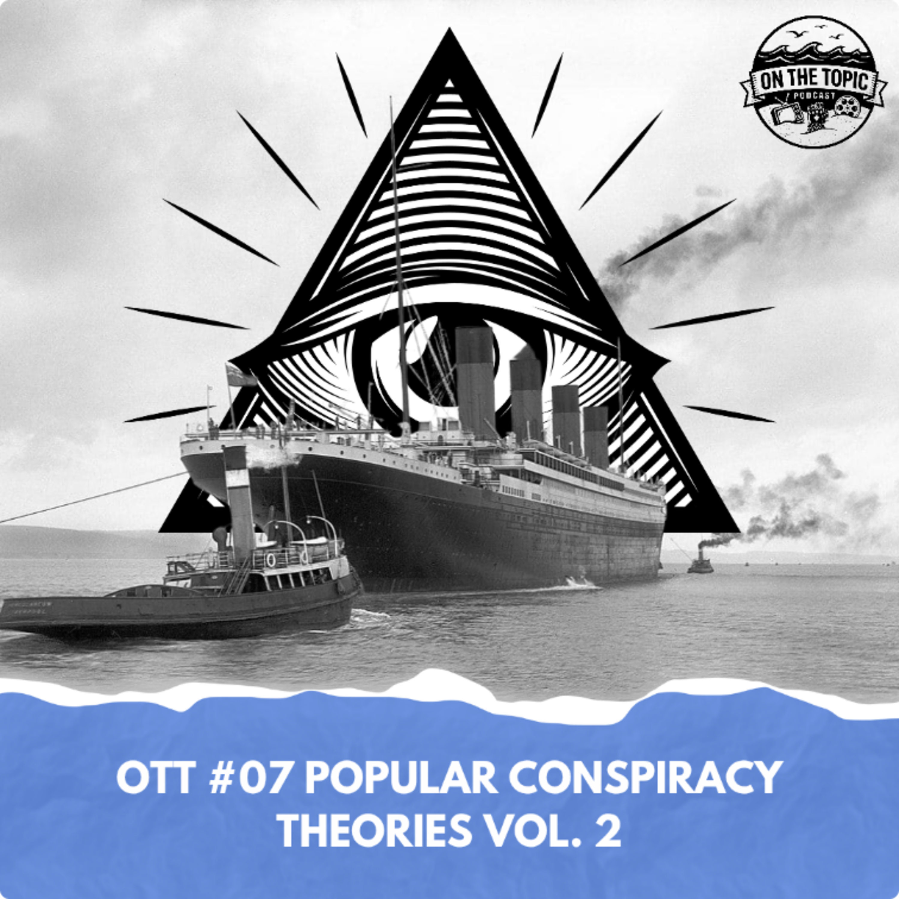 OTT #07 - Popular Conspiracy Theories Vol.2 episode artwork