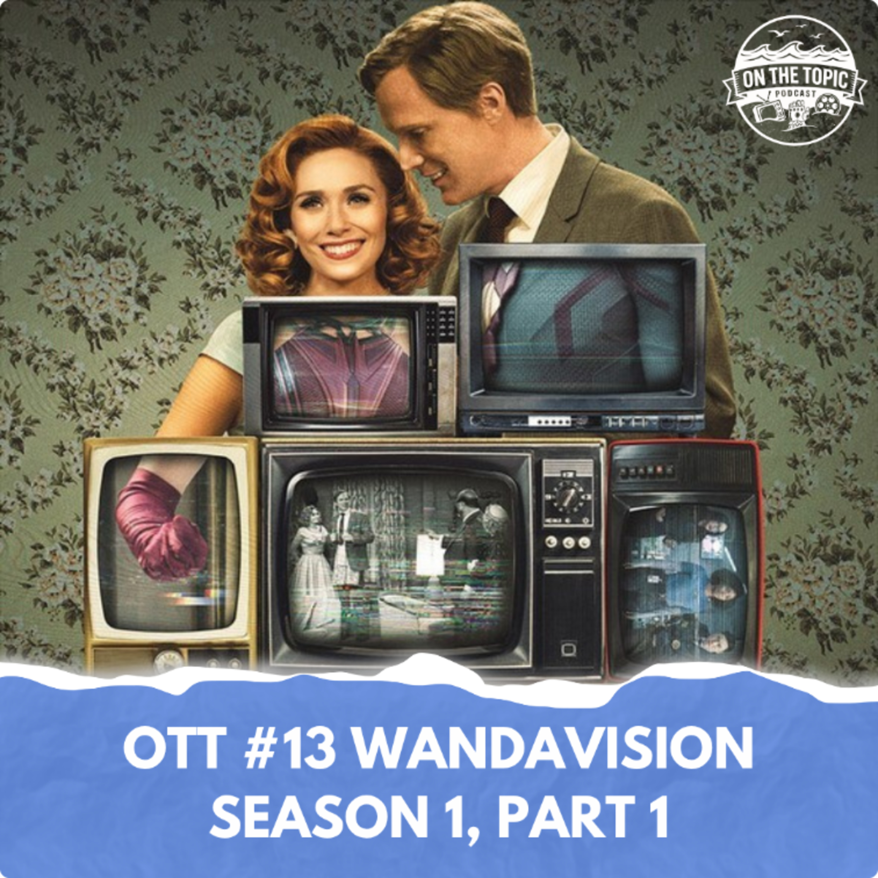 OTT #13 - WandaVision Season 1, Part 1 episode artwork