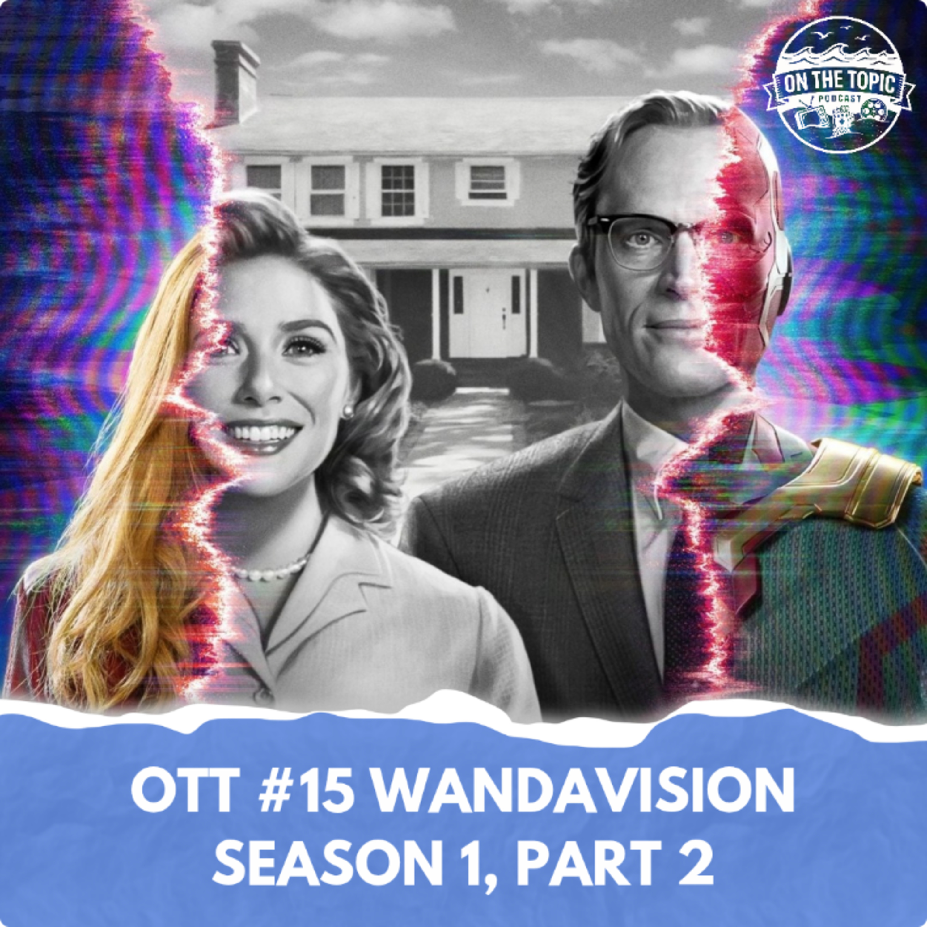 OTT #15 - WandaVision Season 1, Part 2 episode artwork