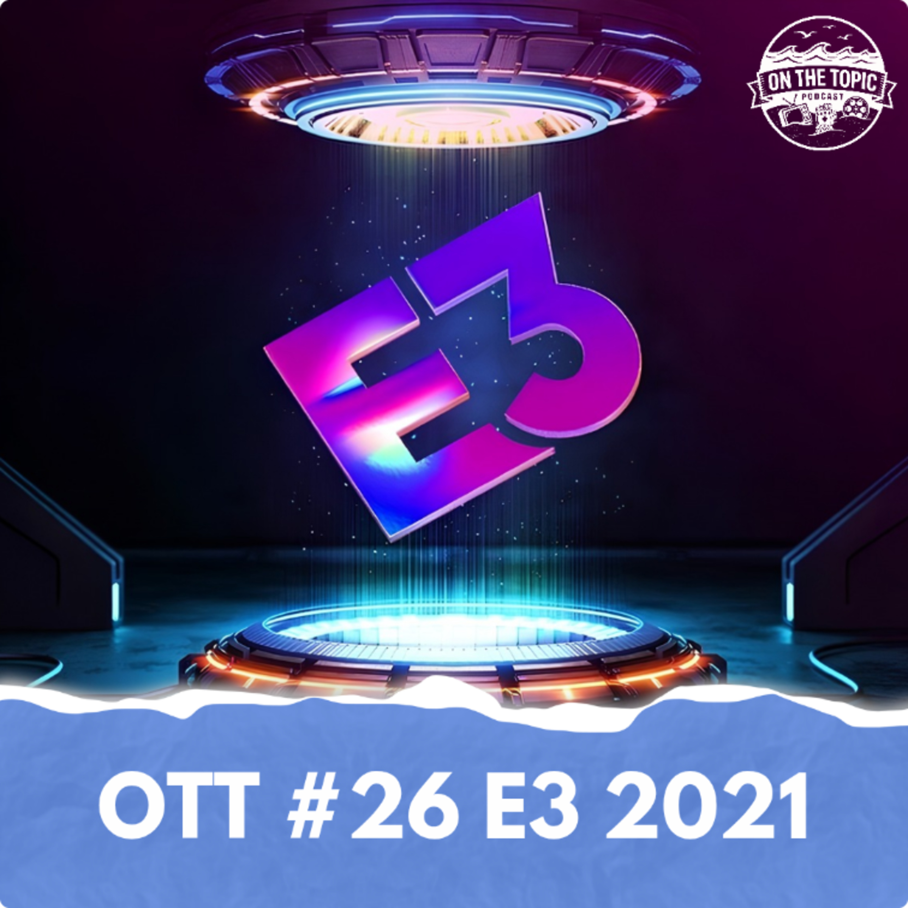 OTT #26 - E3 2021 episode artwork