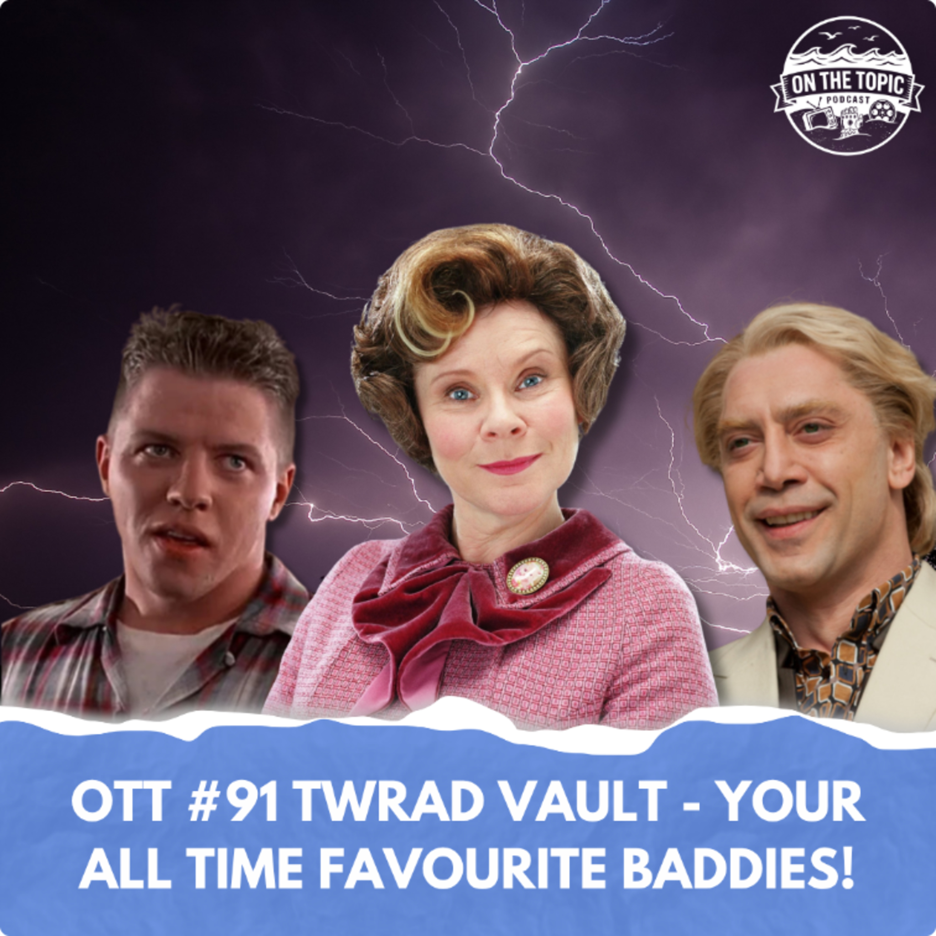 OTT #91 - TWRAD Vault - Your All Time Favourite Baddies! episode artwork