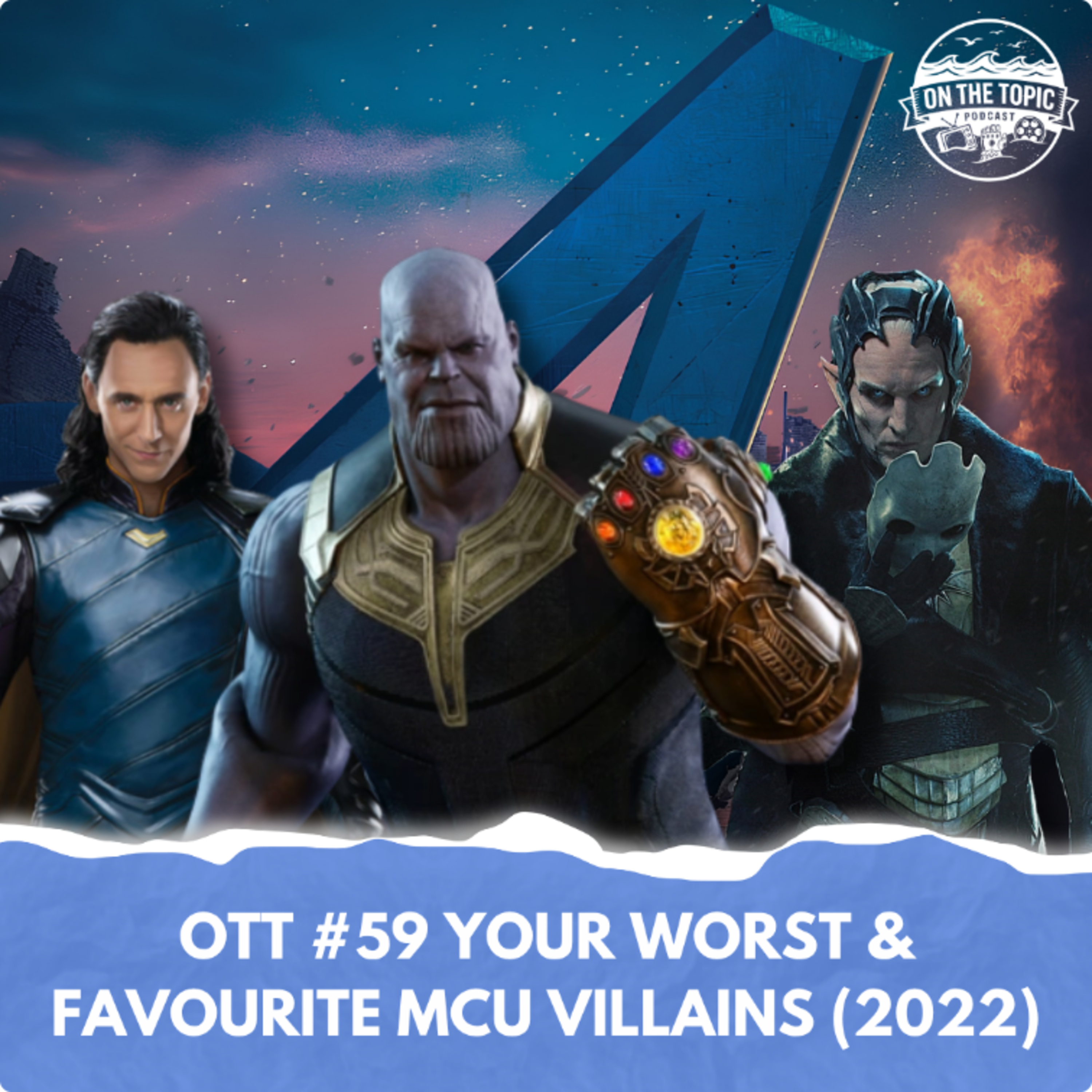 OTT #59 - Your Worst & Favourite MCU Villains (2022) episode artwork