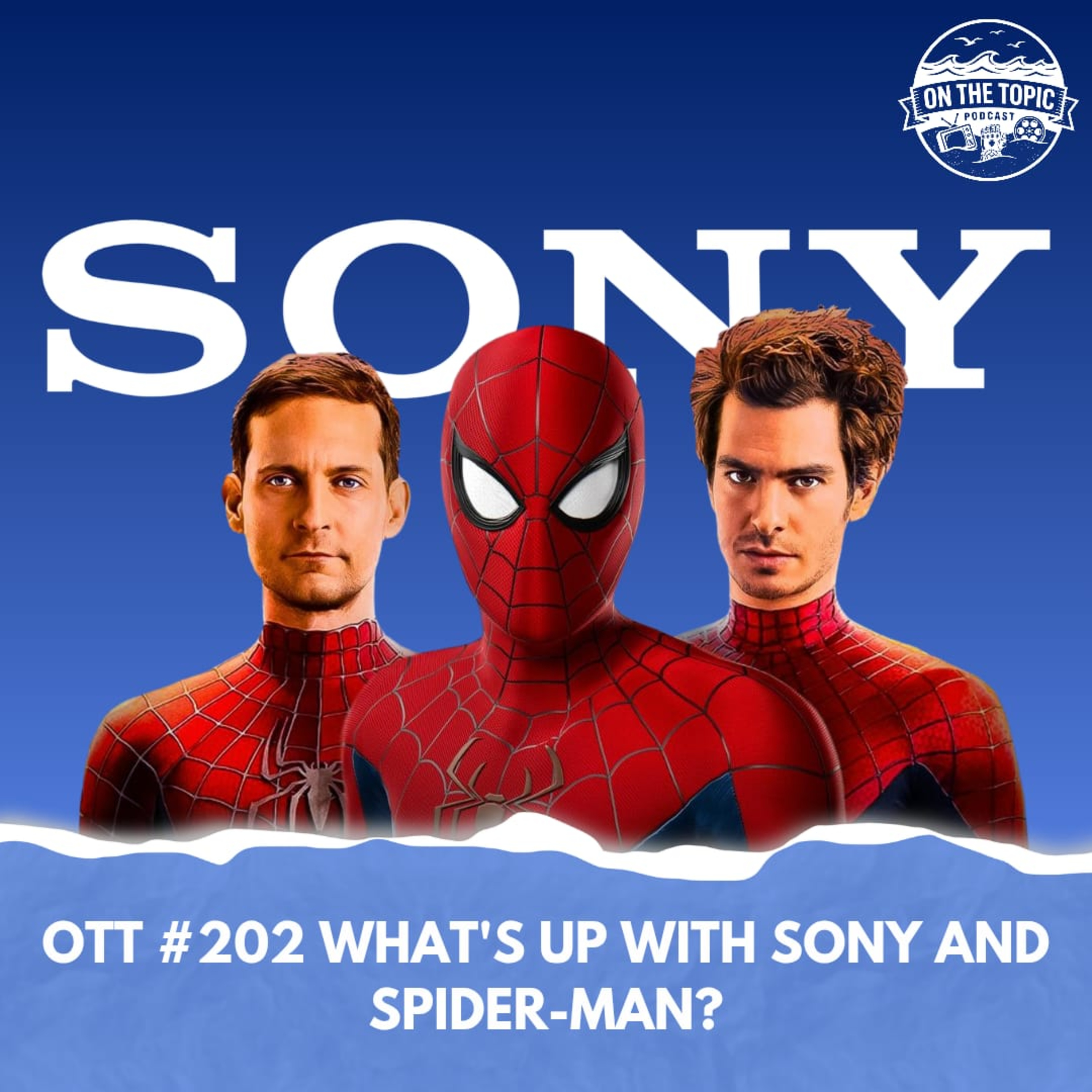 OTT #202 - What's up with Sony and Spider-Man? episode artwork