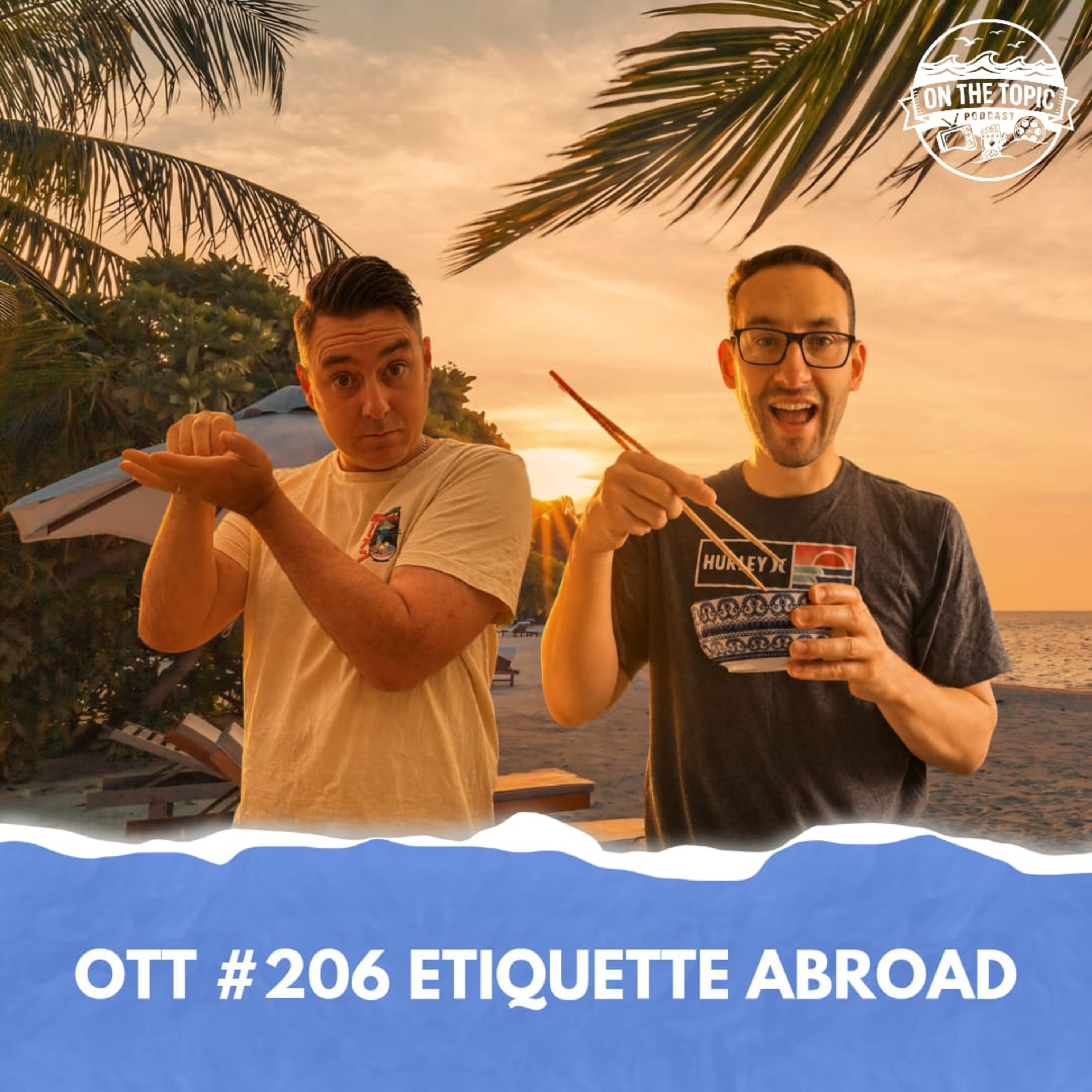 OTT #206 - Etiquette Abroad (Summer season 2026) episode artwork