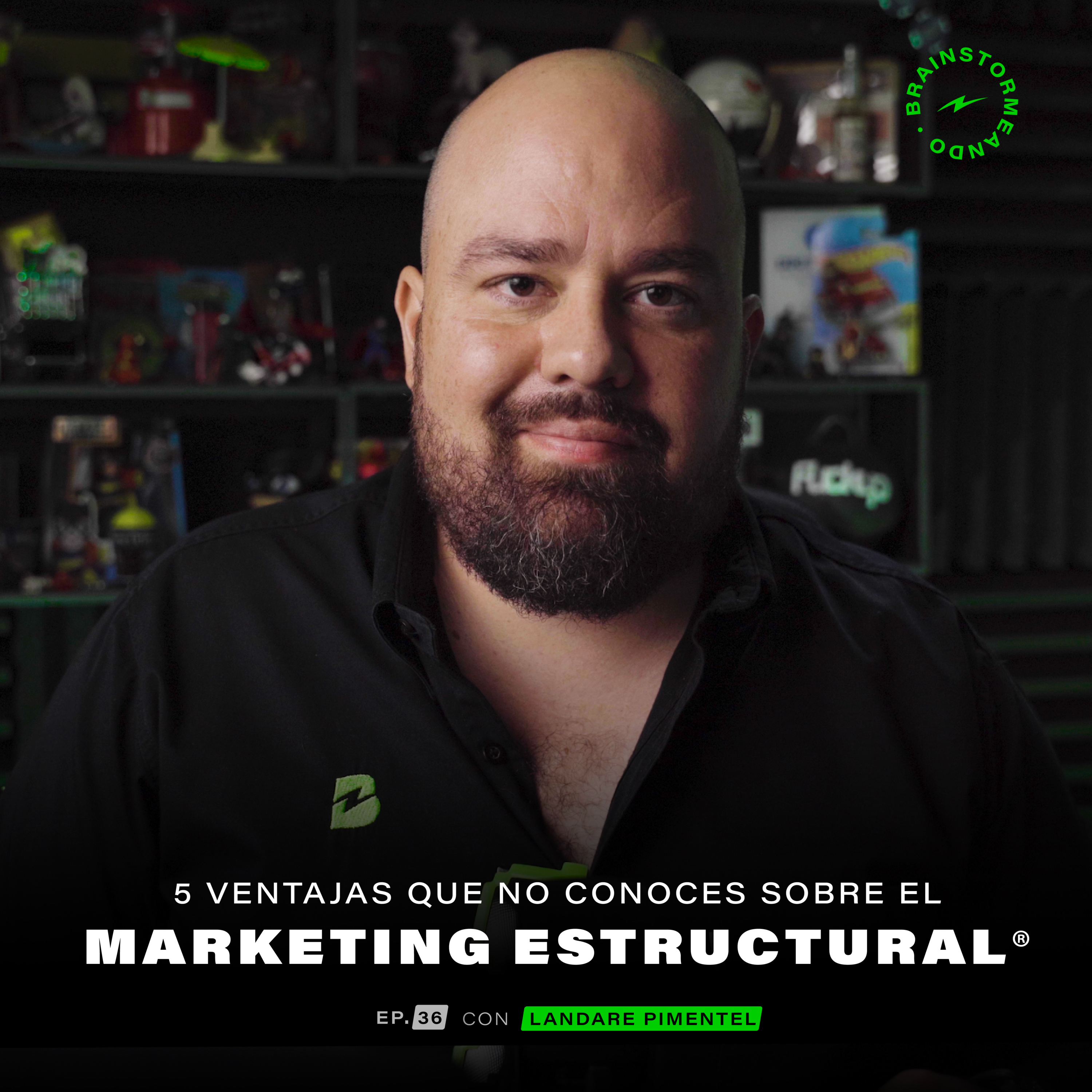 Ep. 36 5 ventajas que no conoces sobre el Marketing Estructural® episode artwork