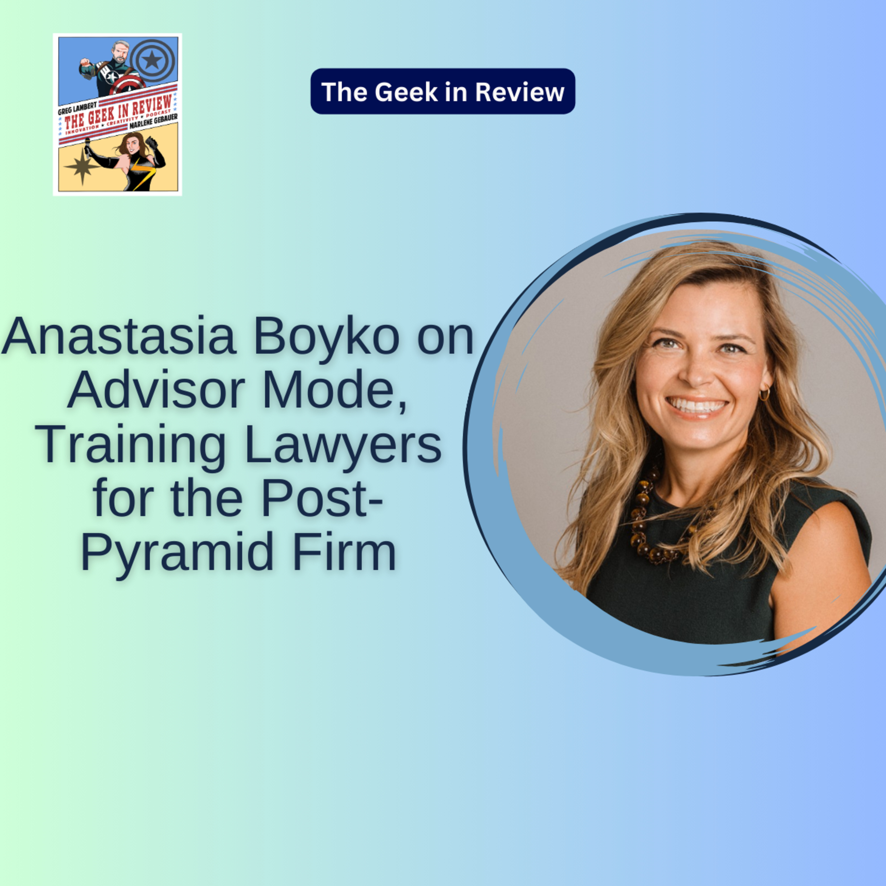 Anastasia Boyko on Advisor Mode, Training Lawyers for the Post-Pyramid Firm
