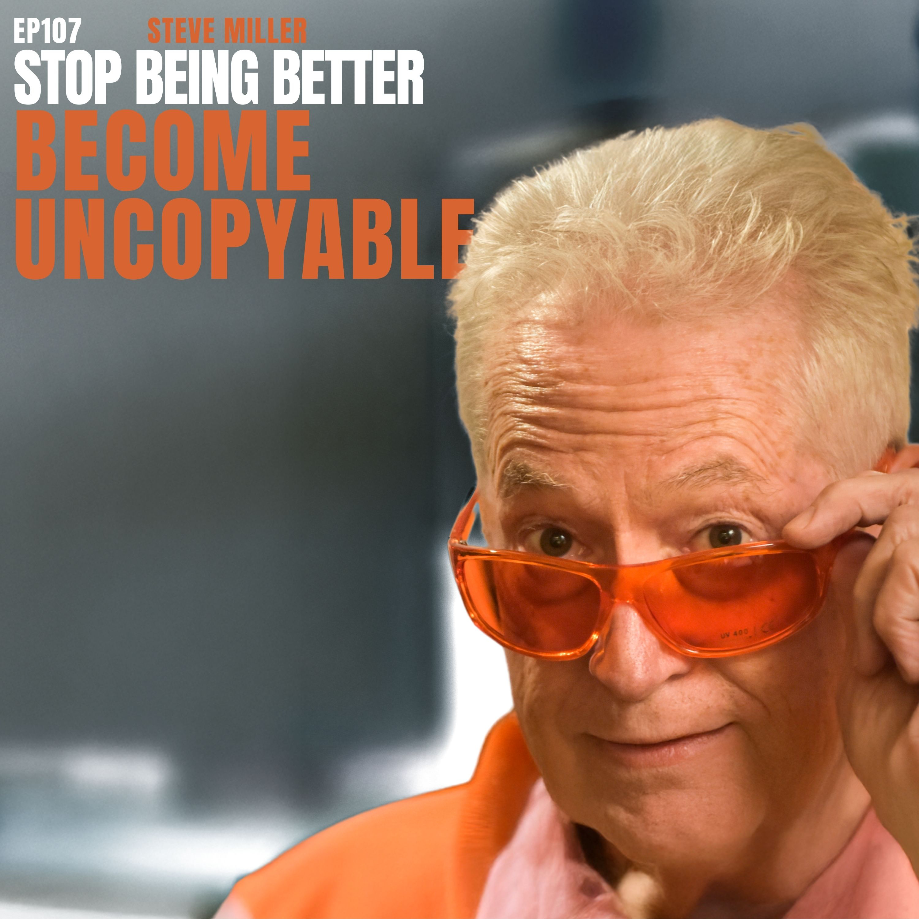 Ep107 Steve Miller - How To Become The Only Choice In Your Market With Steve Miller