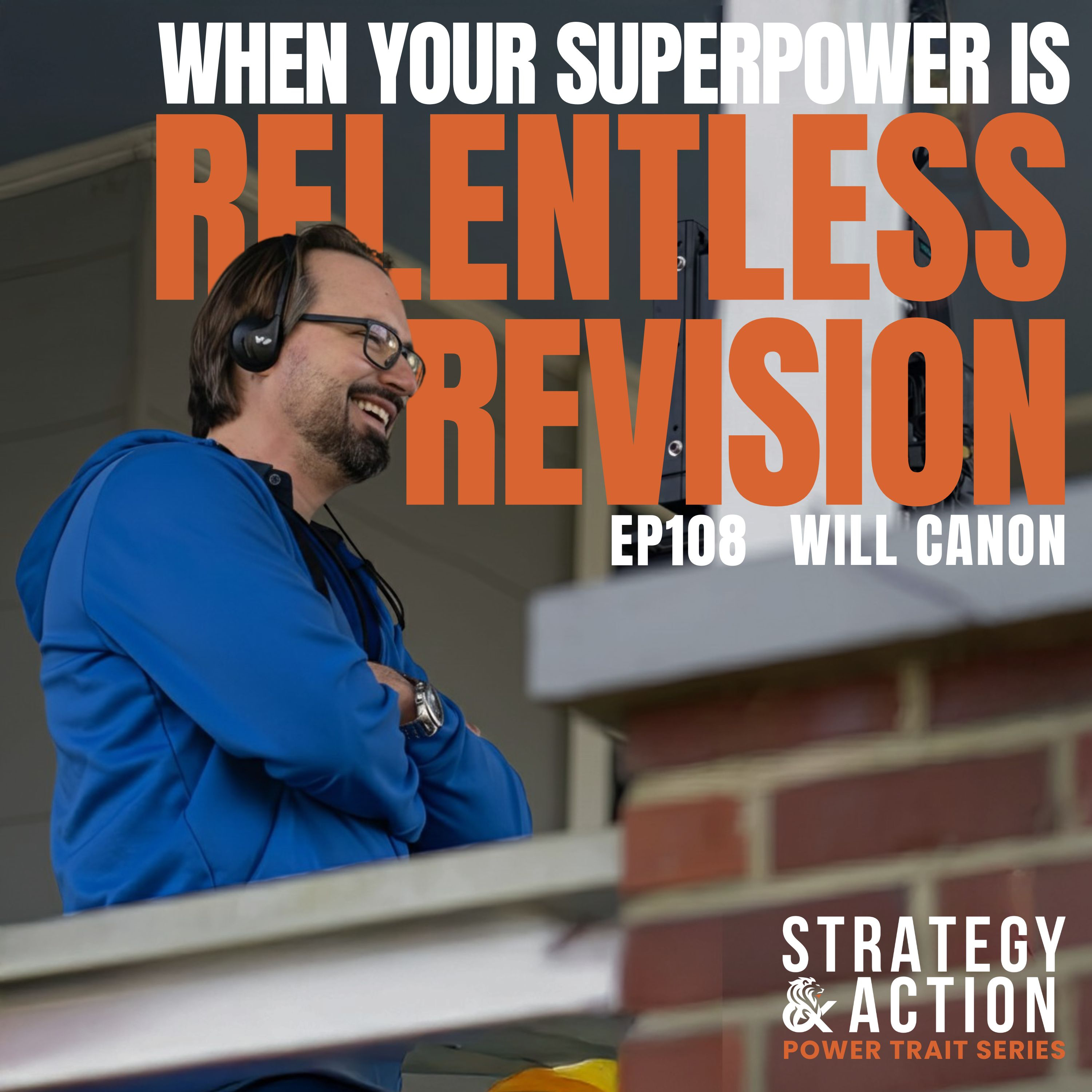 Ep108 Will Canon - The Power of Rigor: How One Filmmaker's Relentless Revision Process Creates Award-Winning Films