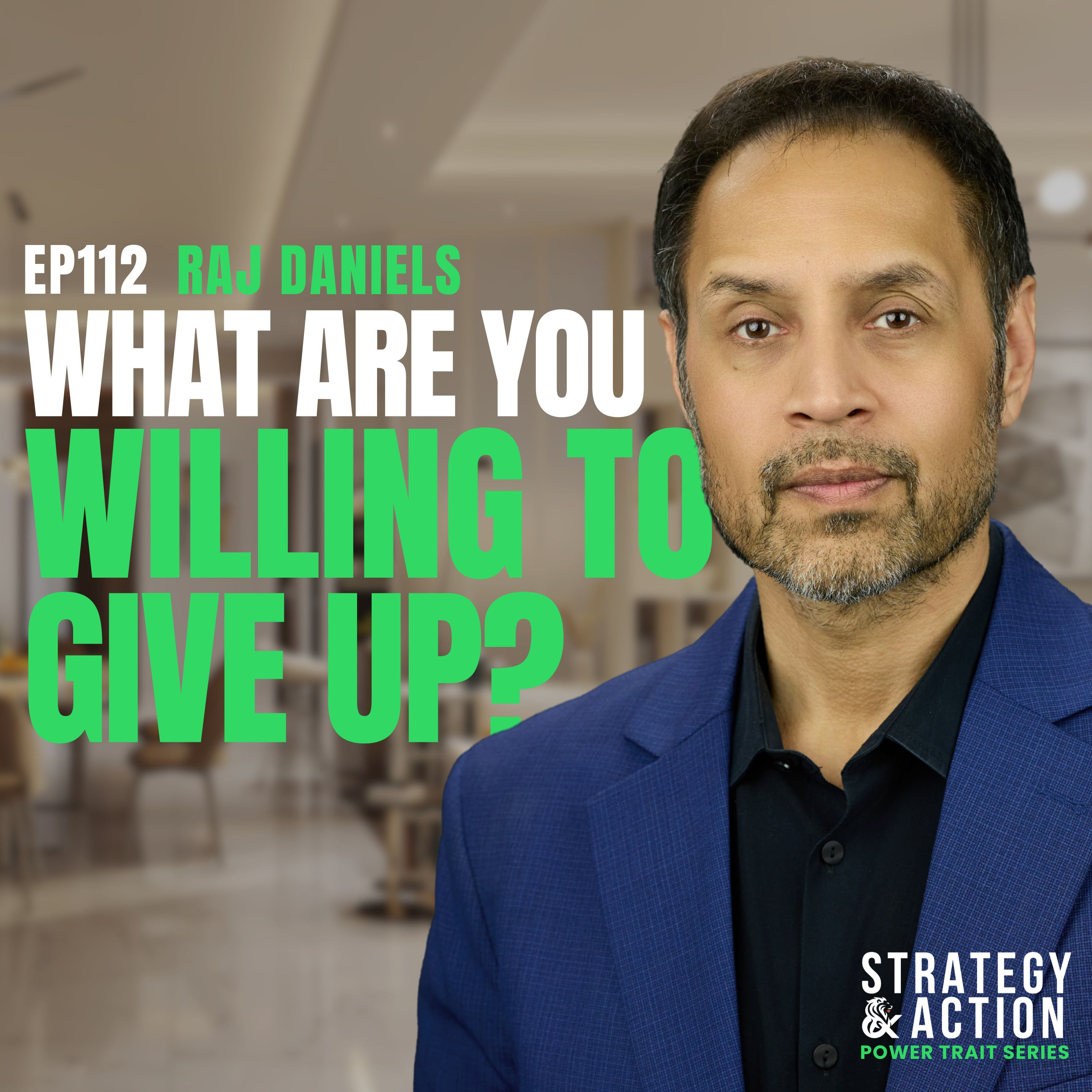Ep112 Raj Daniels—The Power of Consistency: How to Build Lasting Success One Ordinary Day at a Time