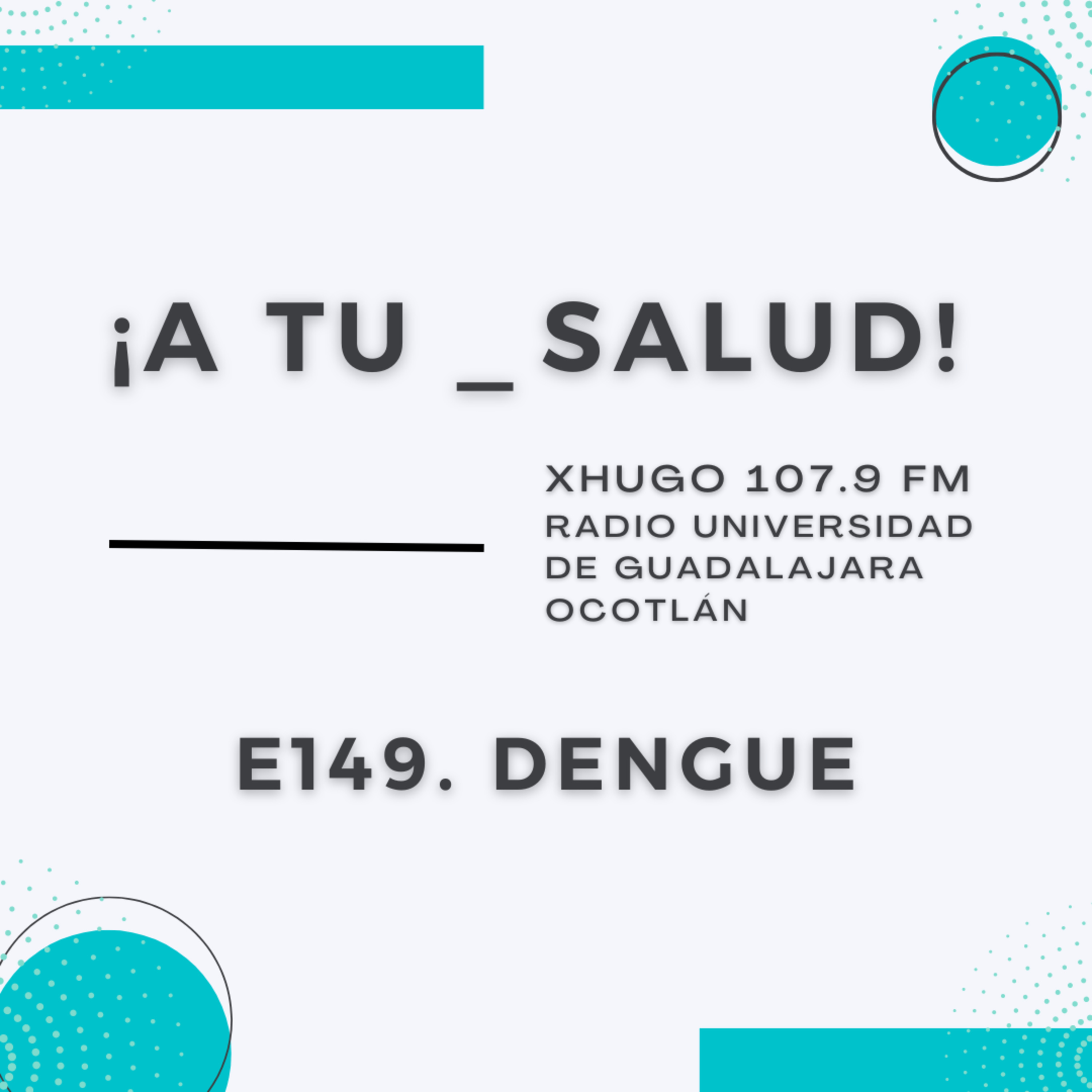 E149. ¡A Tu Salud! - Dengue episode artwork