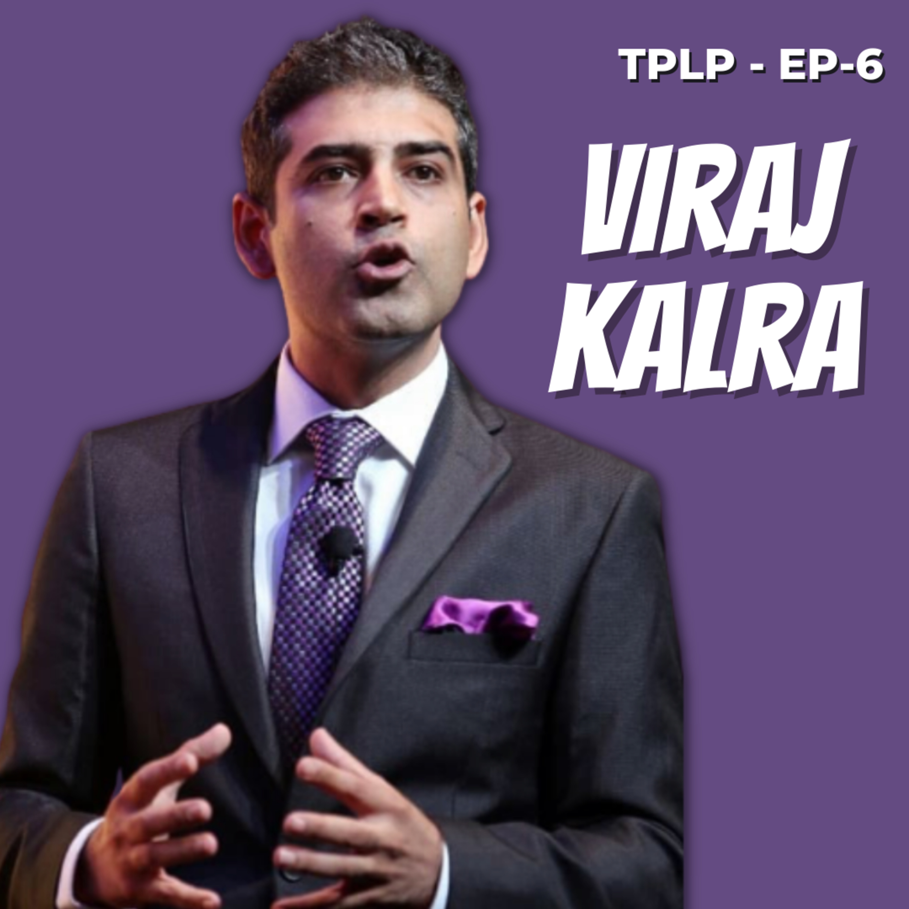 Country's best LEADERSHIP coach teaches us BEST LIFE LESSONS - Viraj Kalra - TPLP - 6 episode artwork